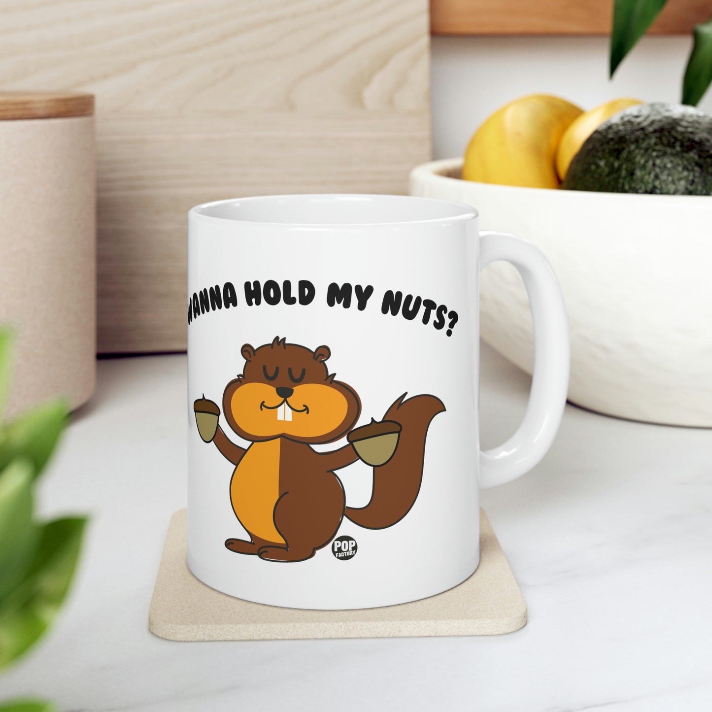 Wanna Hold My Nuts Mug