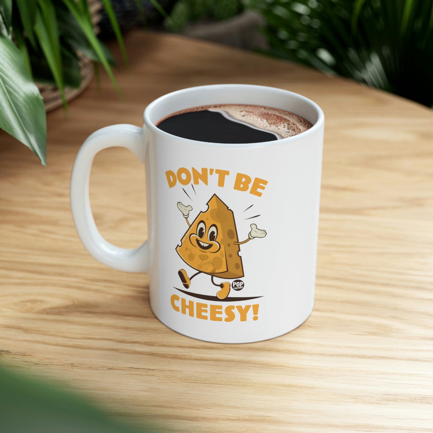 DON'T BE CHEESY CHEESE COFFEE MUG