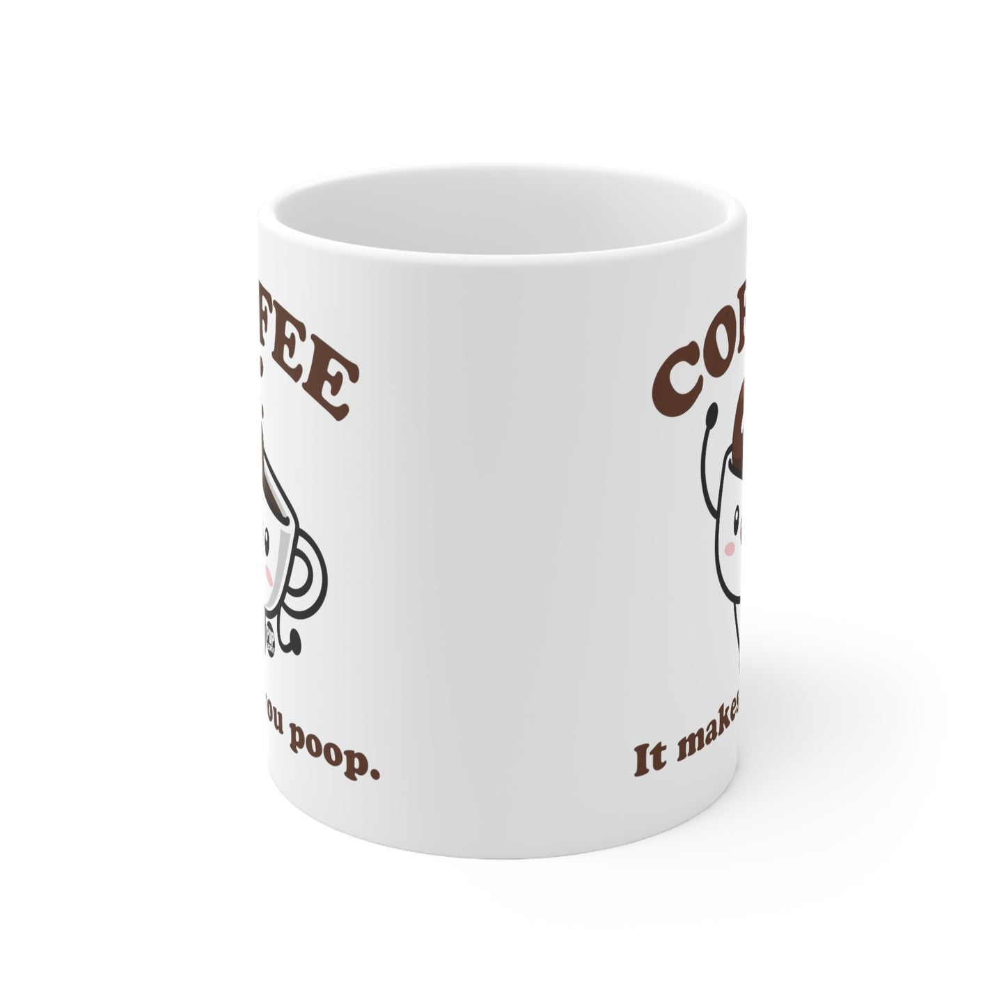 COFFEE MAKES YOU POOP COFFEE MUG