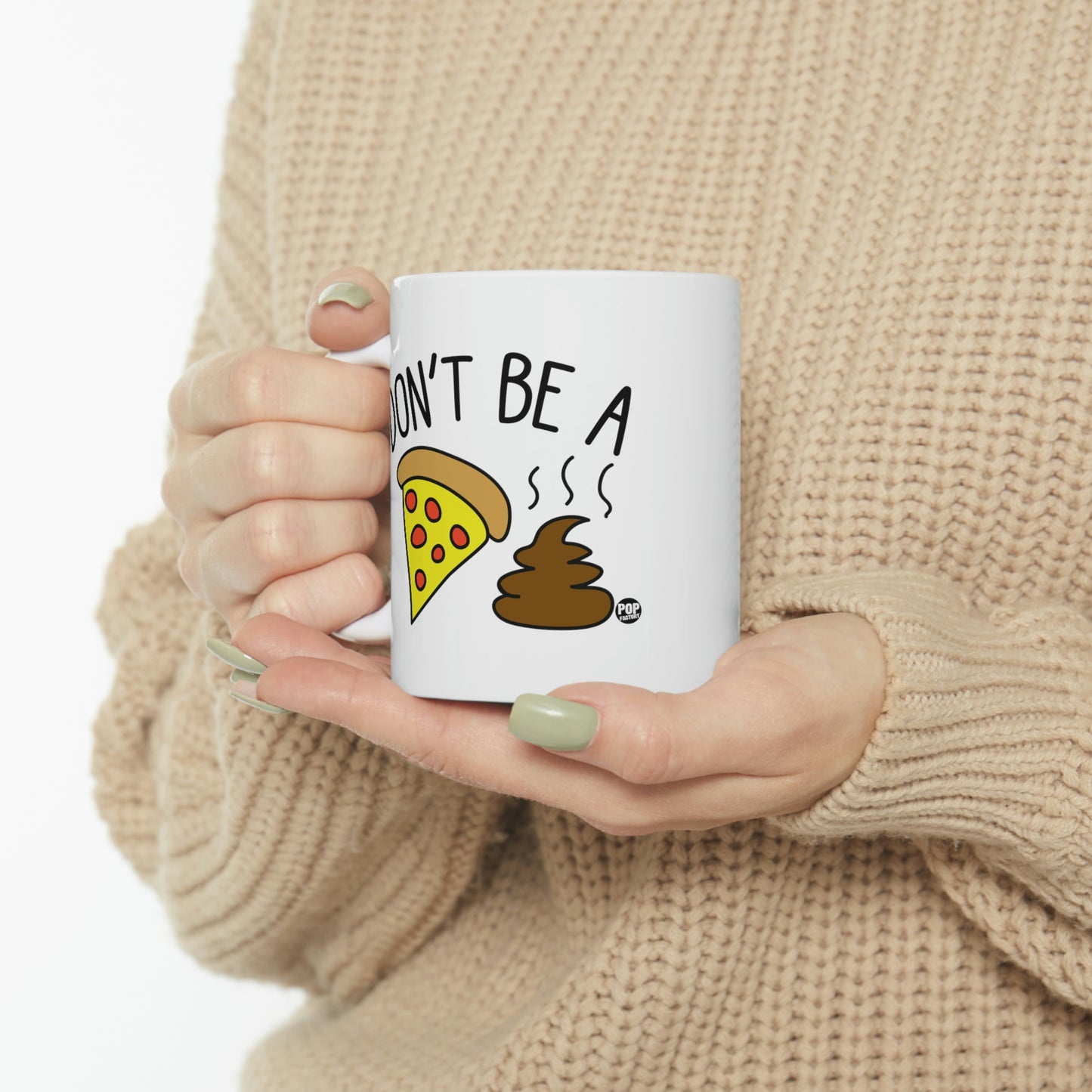 DON'T BE A PIZZA SHIT! COFFEE MUG