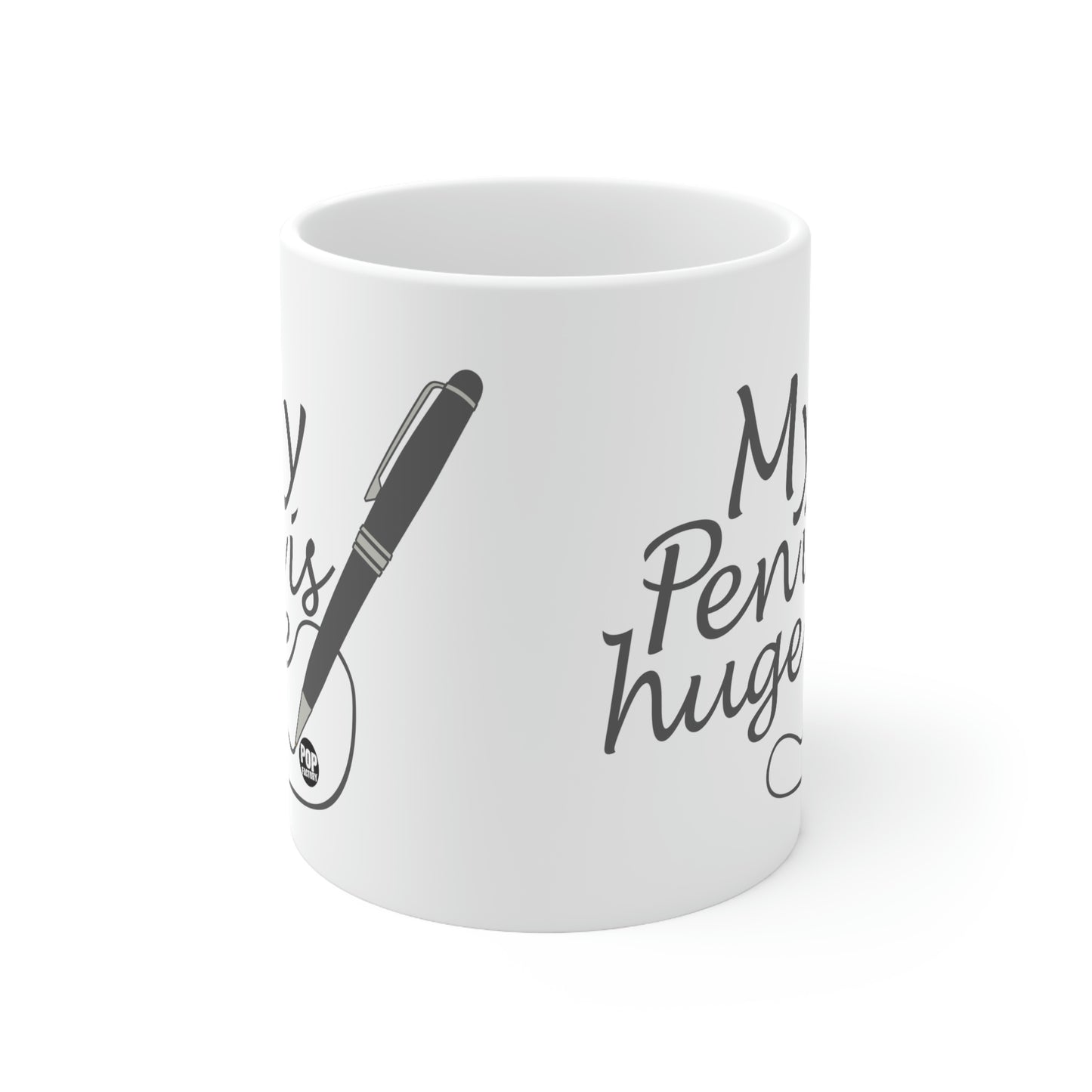 MY PEN IS HUGE COFFEE MUG