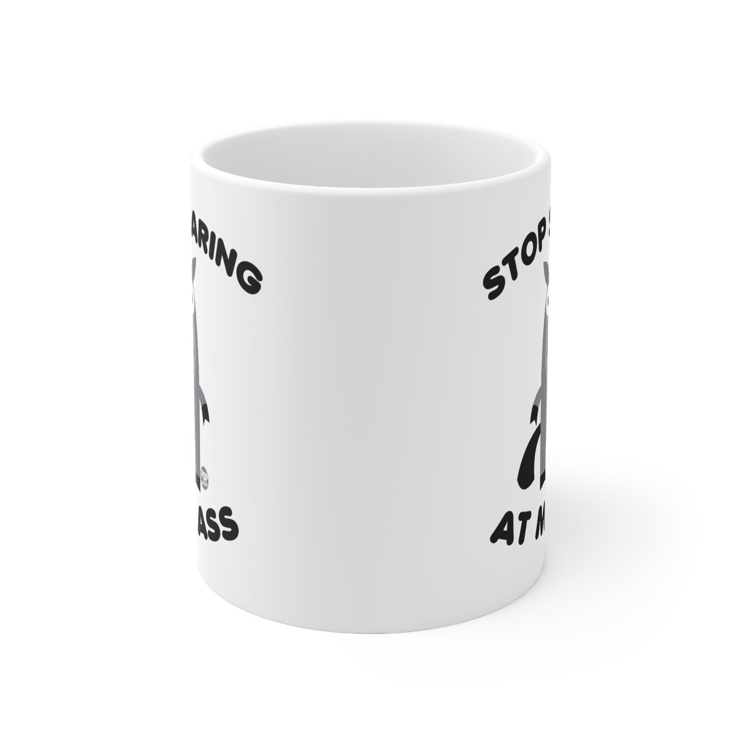 Stop Staring At My Ass Mug