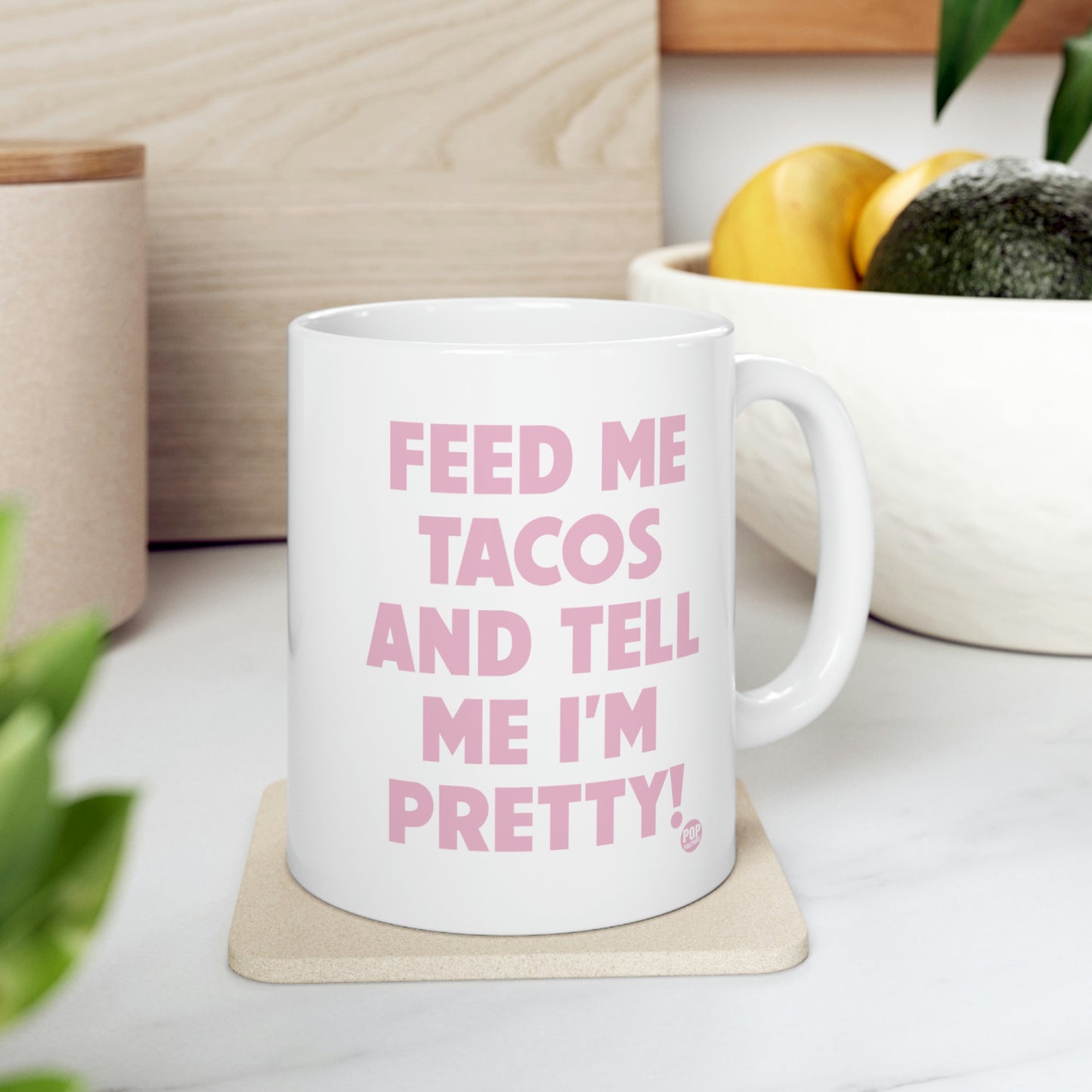 FEED ME TACOS TELL ME I'M PRETTY COFFEE MUG