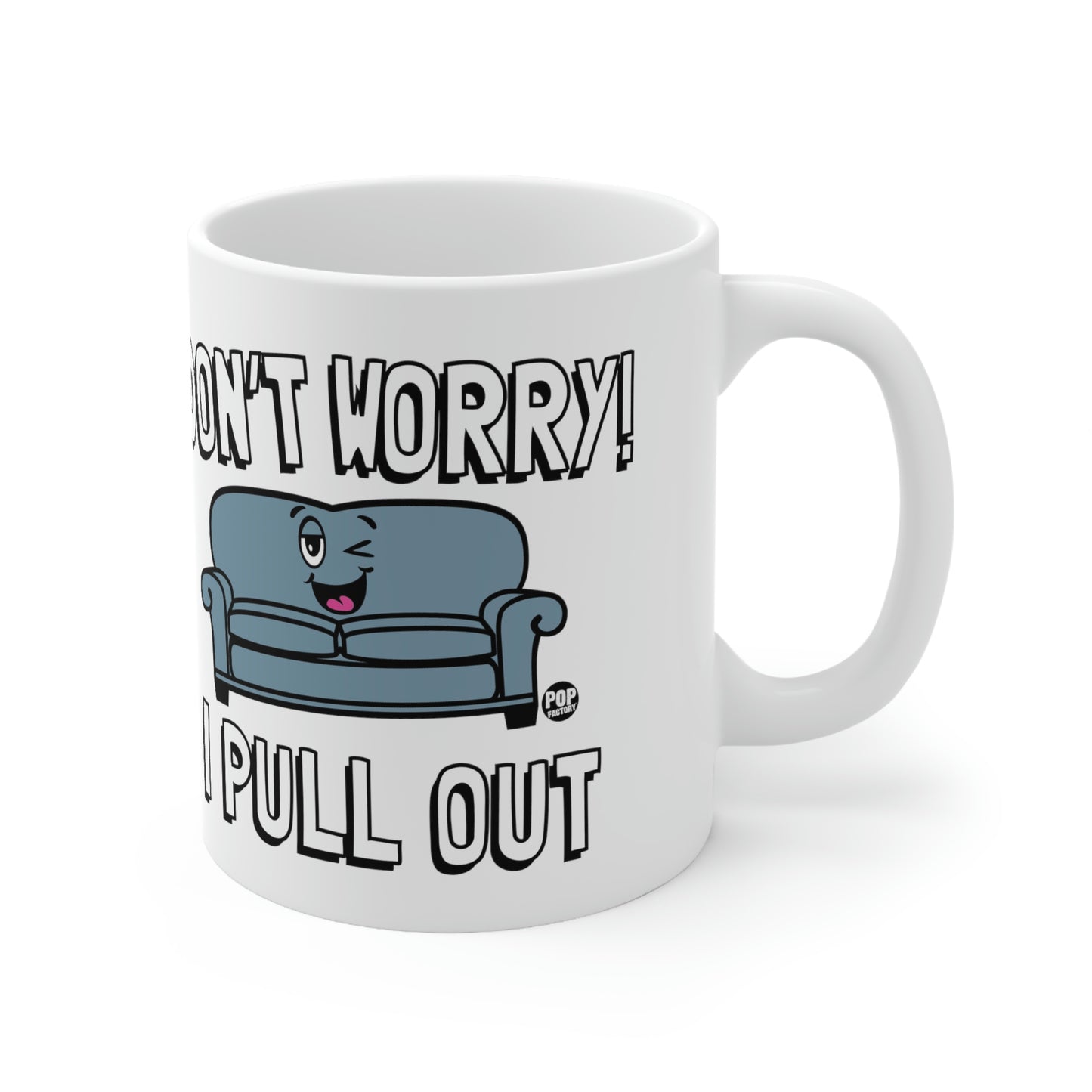 DON'T WORRY!  I PULL OUT COUCH  COFFEE MUG