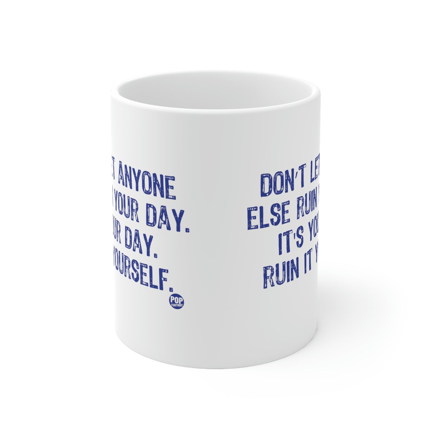 DON'T LET ANYONE RUIN YOUR DAY COFFEE MUG