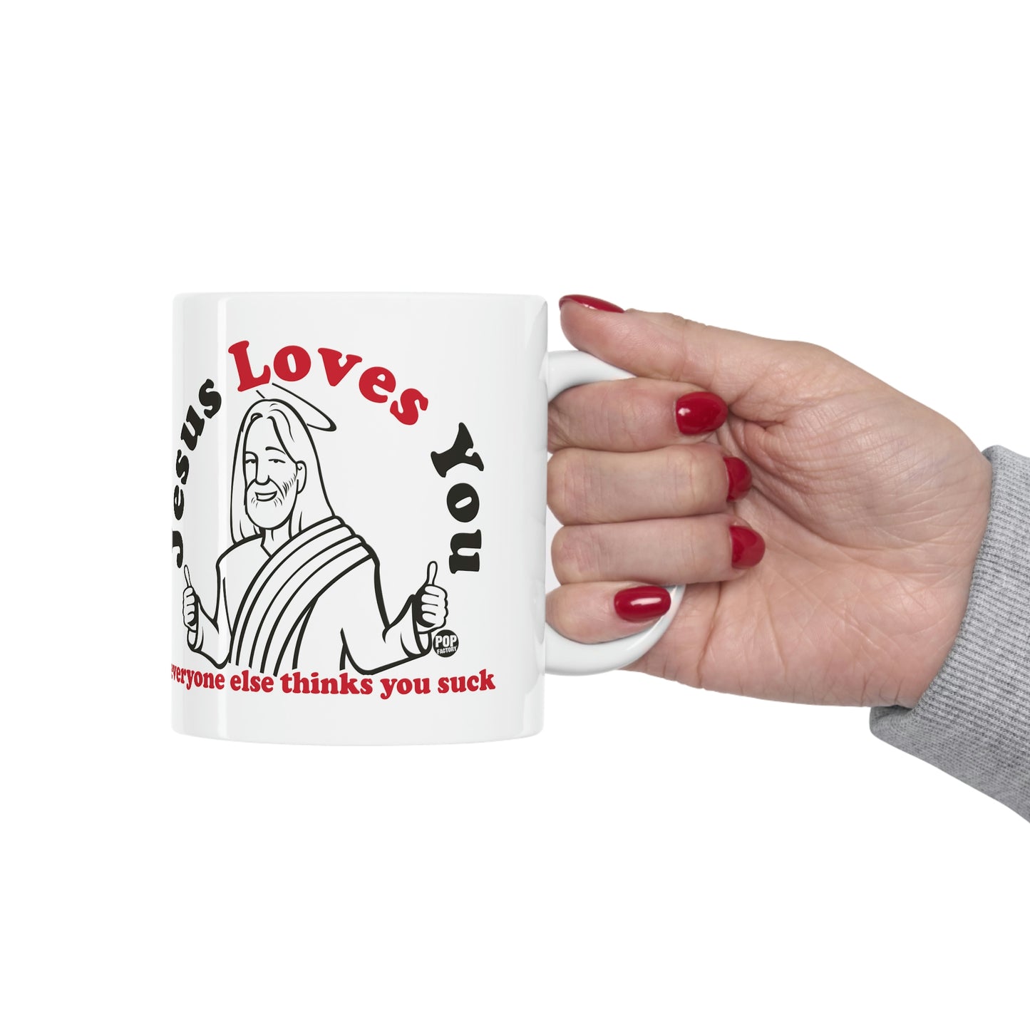 JESUS LOVES YOU EVERYONE ELSE THINKS YOU SUCK COFFEE MUG