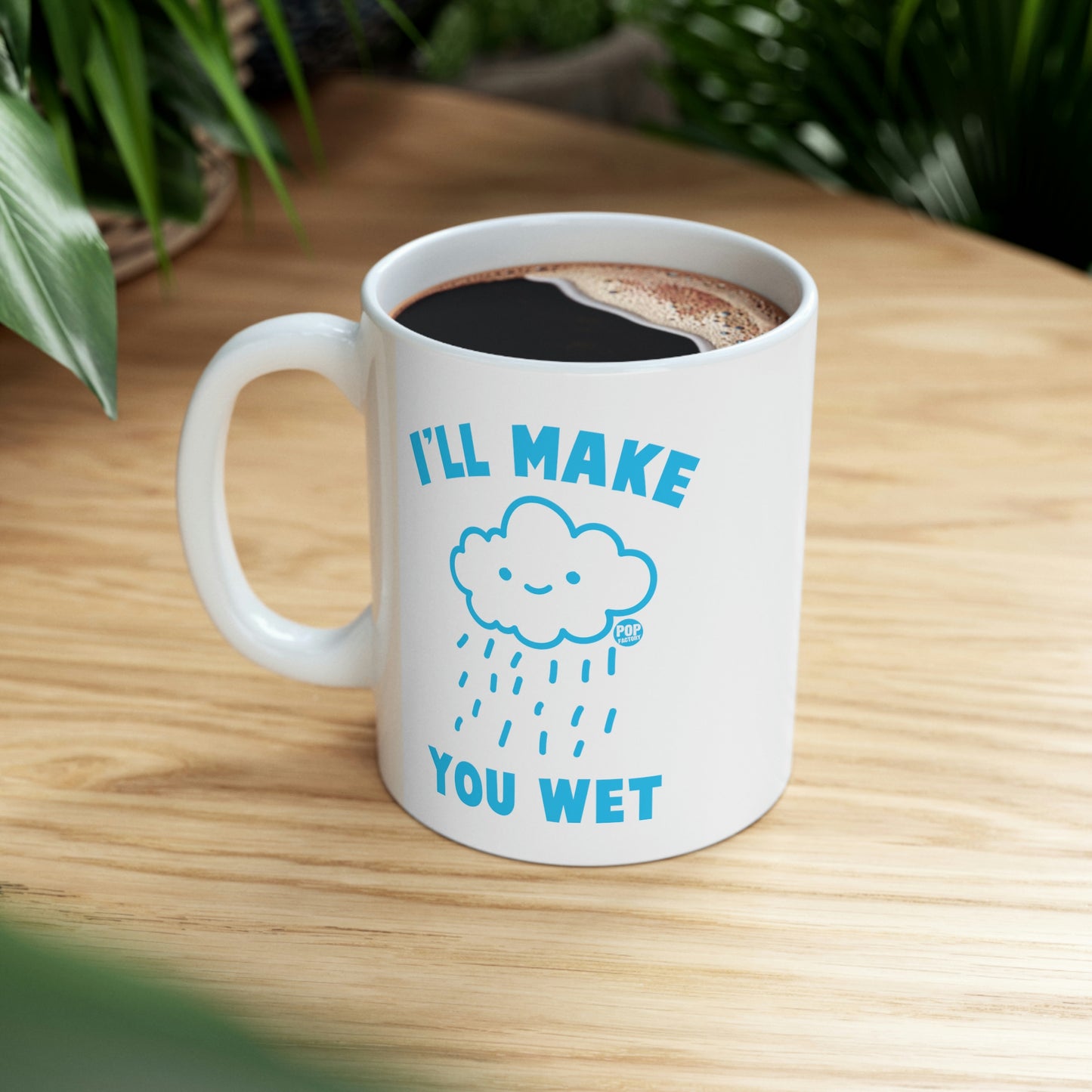 I'll Make You Wet-Cloud Mug