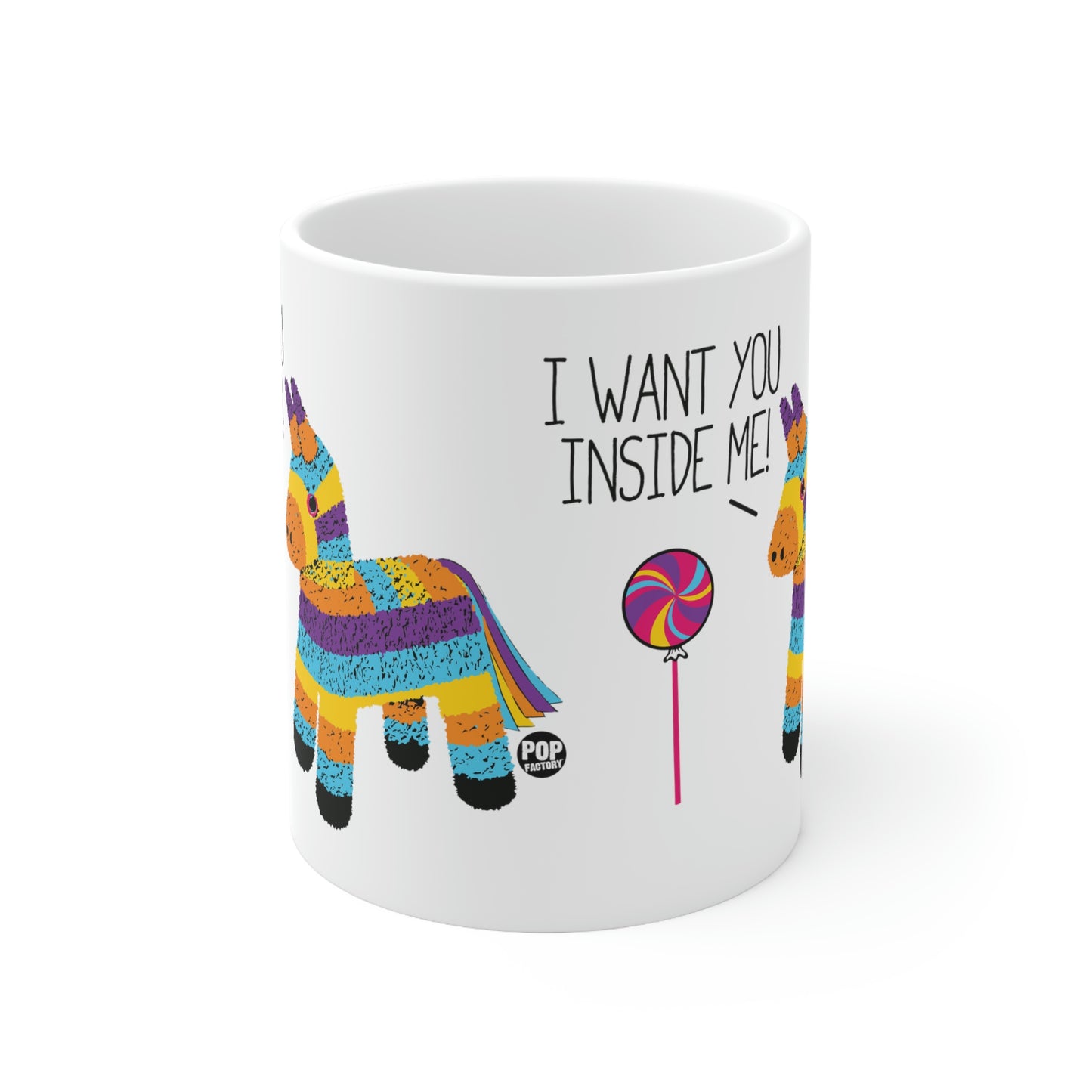 I WANT YOU INSIDE ME Pinata COFFEE MUG