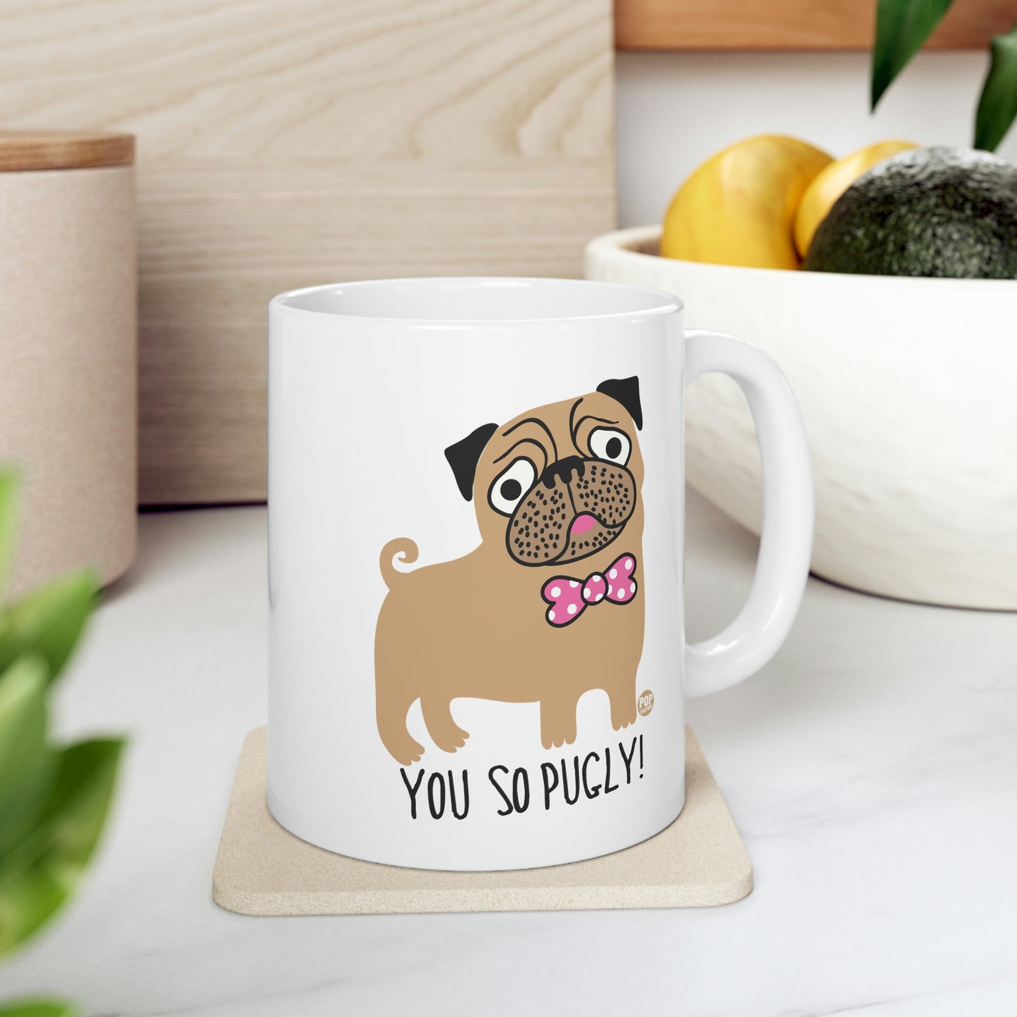 You So Pugly Mug