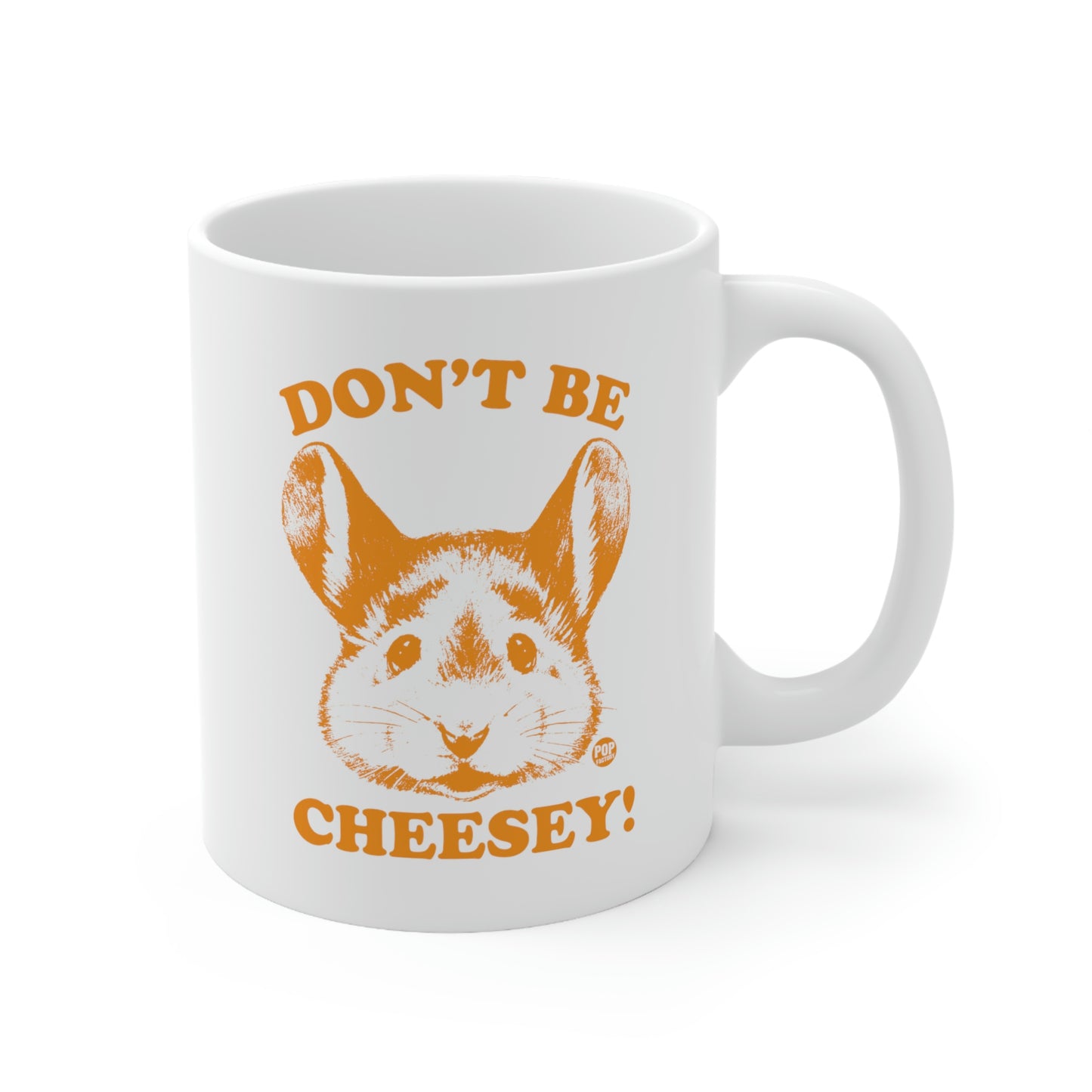 DON'T BE CHEESY MOUSE COFFEE MUG