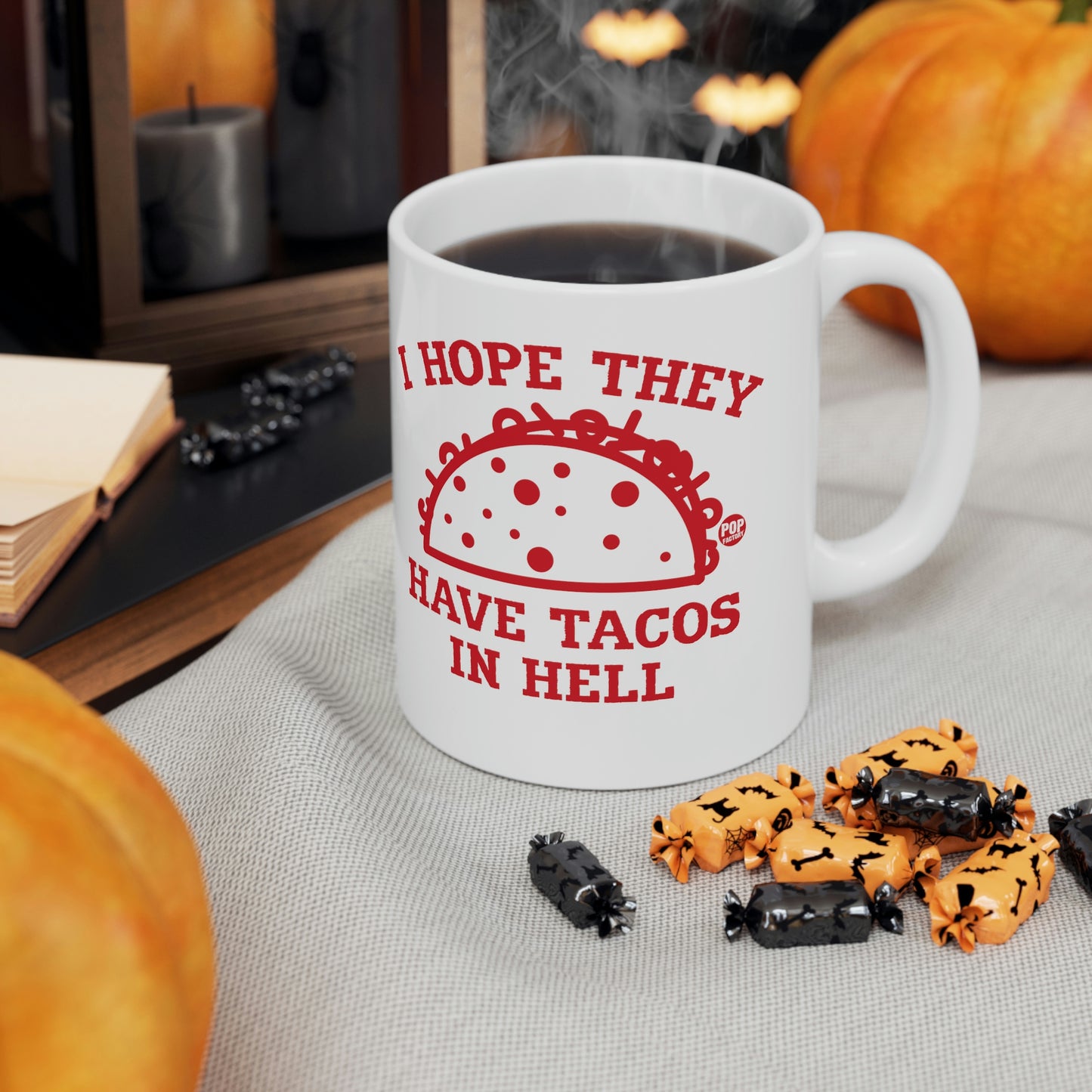 I HOPE THYE HAVE TACOS IN HELL COFFEE MUG