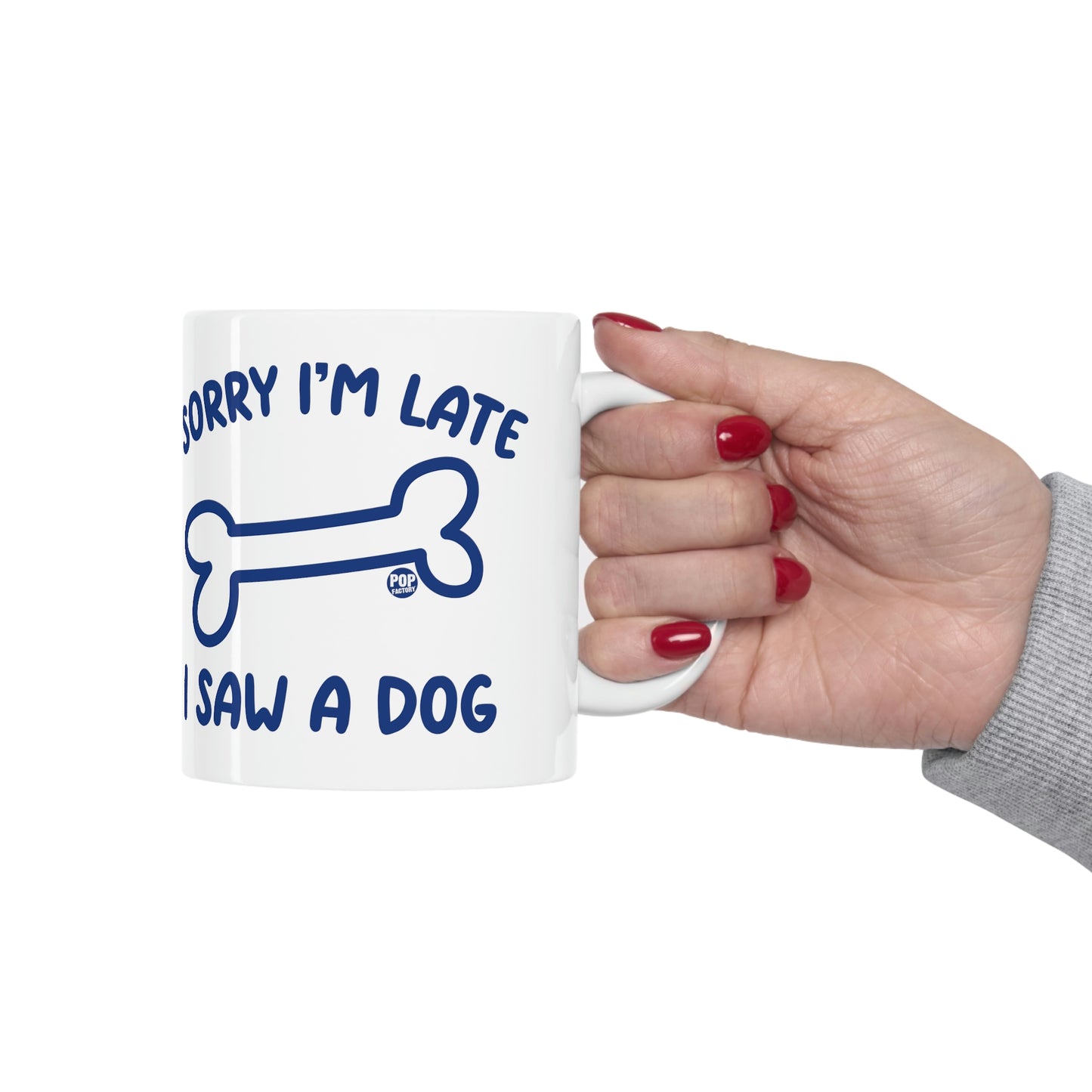 Sorry I'm Late Saw A Dog Mug