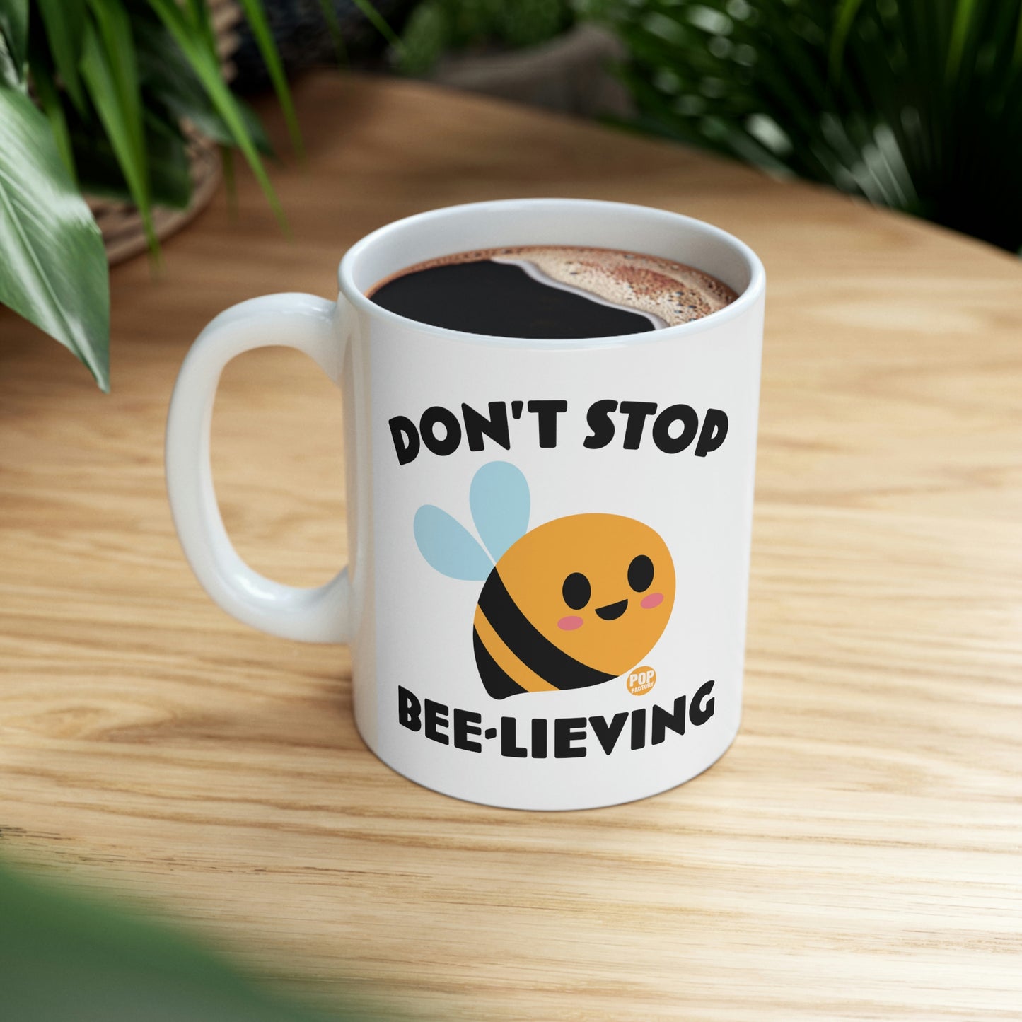 DON'T STOP BEE-LIEVING COFFEE MUG