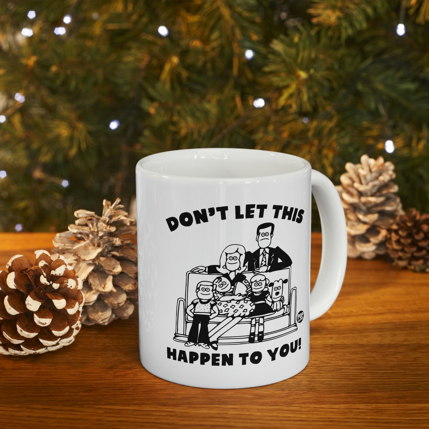 DON'T LET THIS HAPPEN TO YOUR FAMILY COFFEE MUG