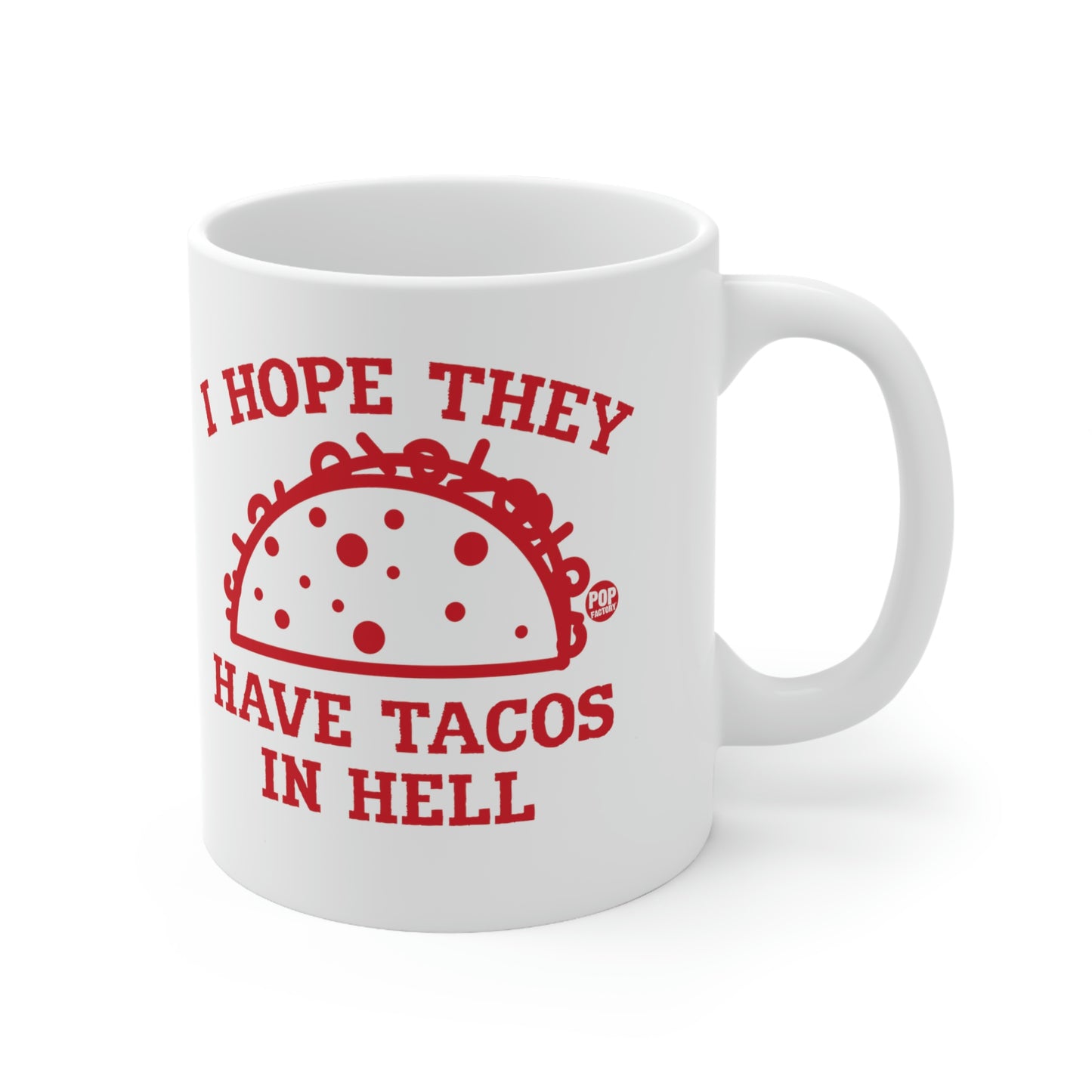 I HOPE THYE HAVE TACOS IN HELL COFFEE MUG