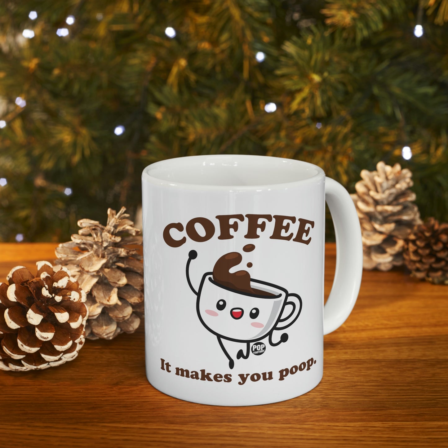 COFFEE MAKES YOU POOP COFFEE MUG