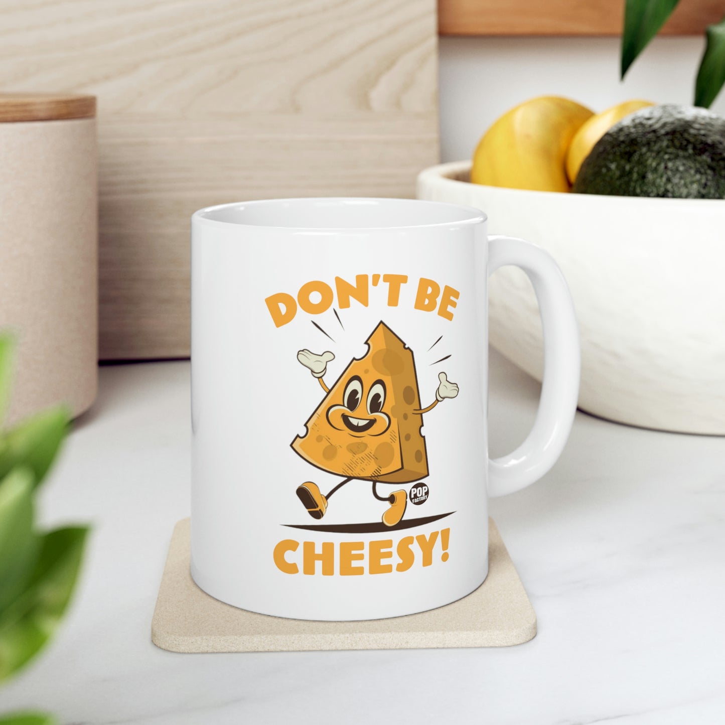DON'T BE CHEESY CHEESE COFFEE MUG