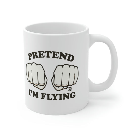 PRETEND I'M FLYING FISTS COFFEE MUG