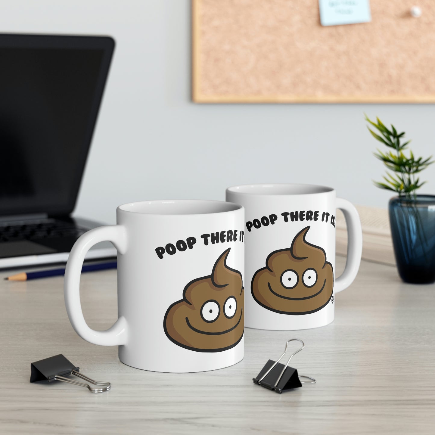 POOP THERE IT IS! COFFEE MUG