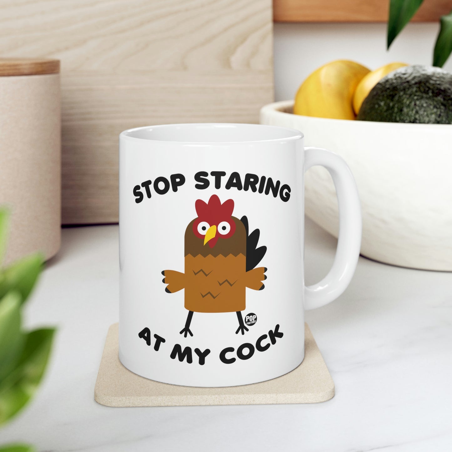 Stop Staring At My Cock Mug