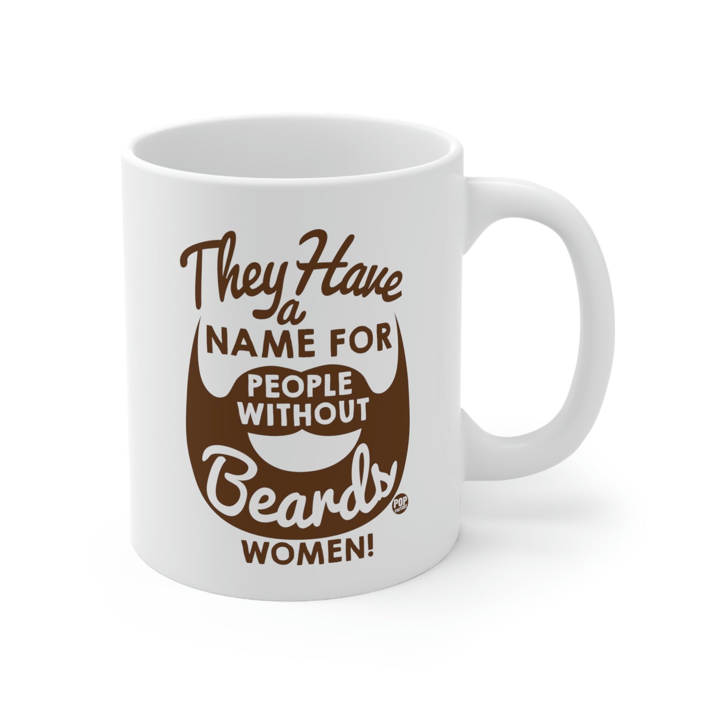 THEY HAVE A NAME FOR PEOPLE WITHOUT BEARDS, WOMEN! COFFEE MUG