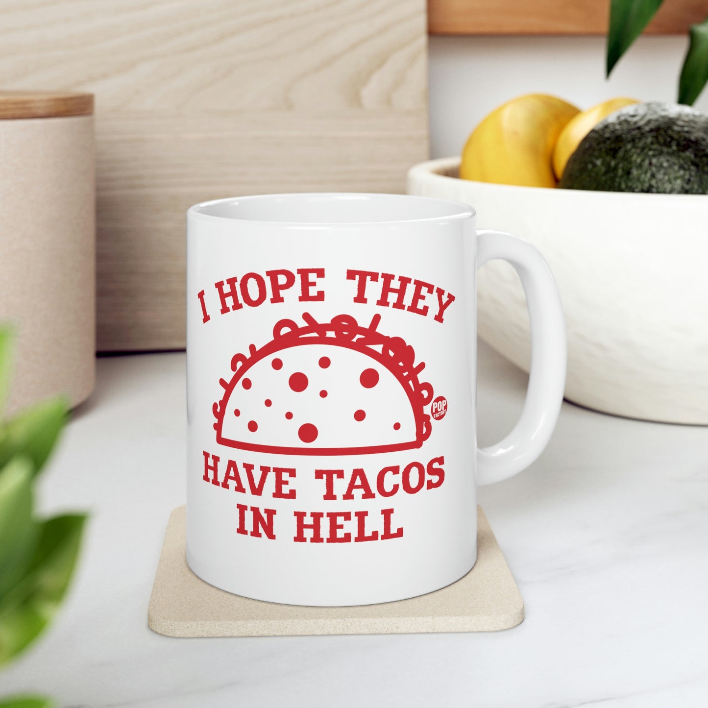 I HOPE THYE HAVE TACOS IN HELL COFFEE MUG