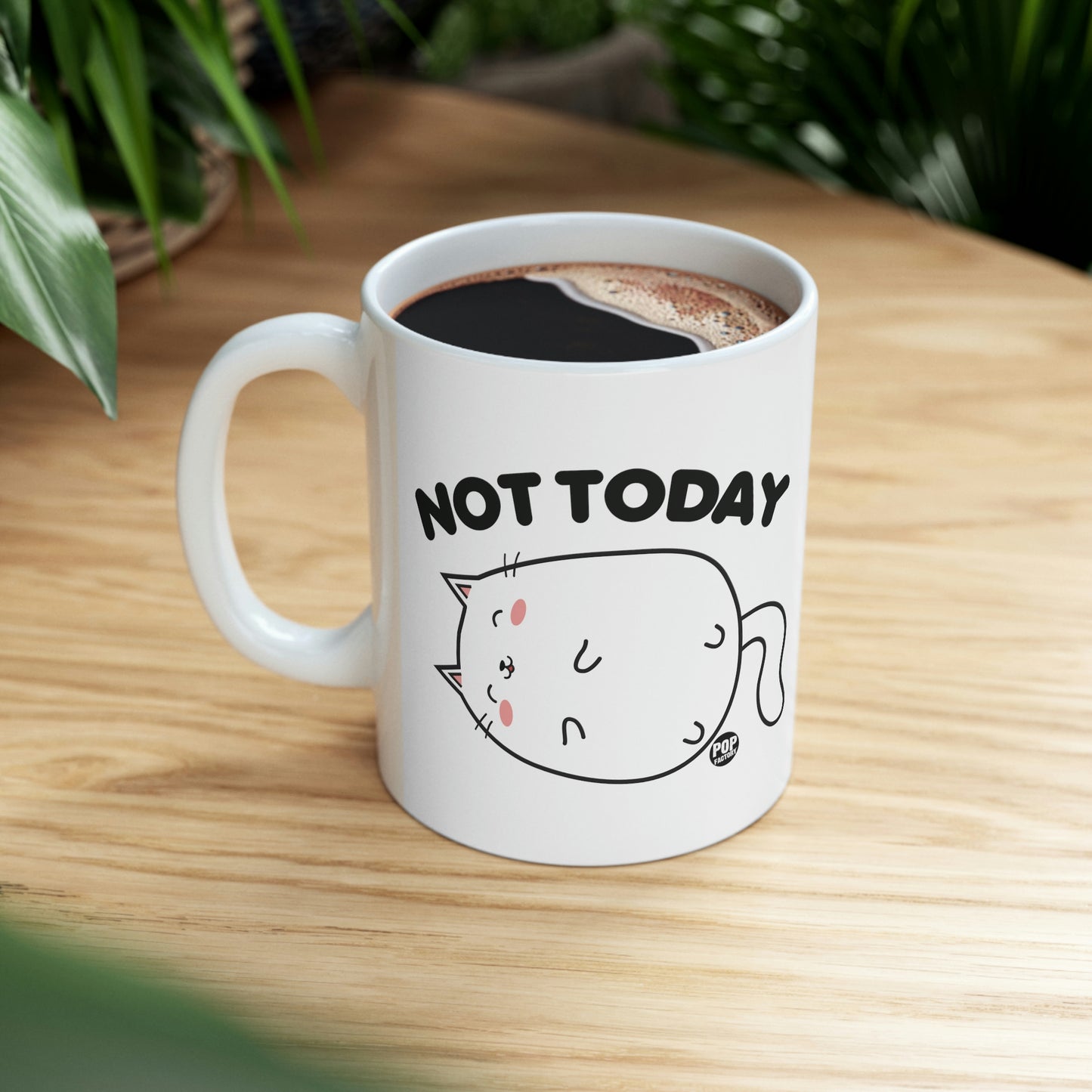 NOT TODAY CAT COFFEE MUG