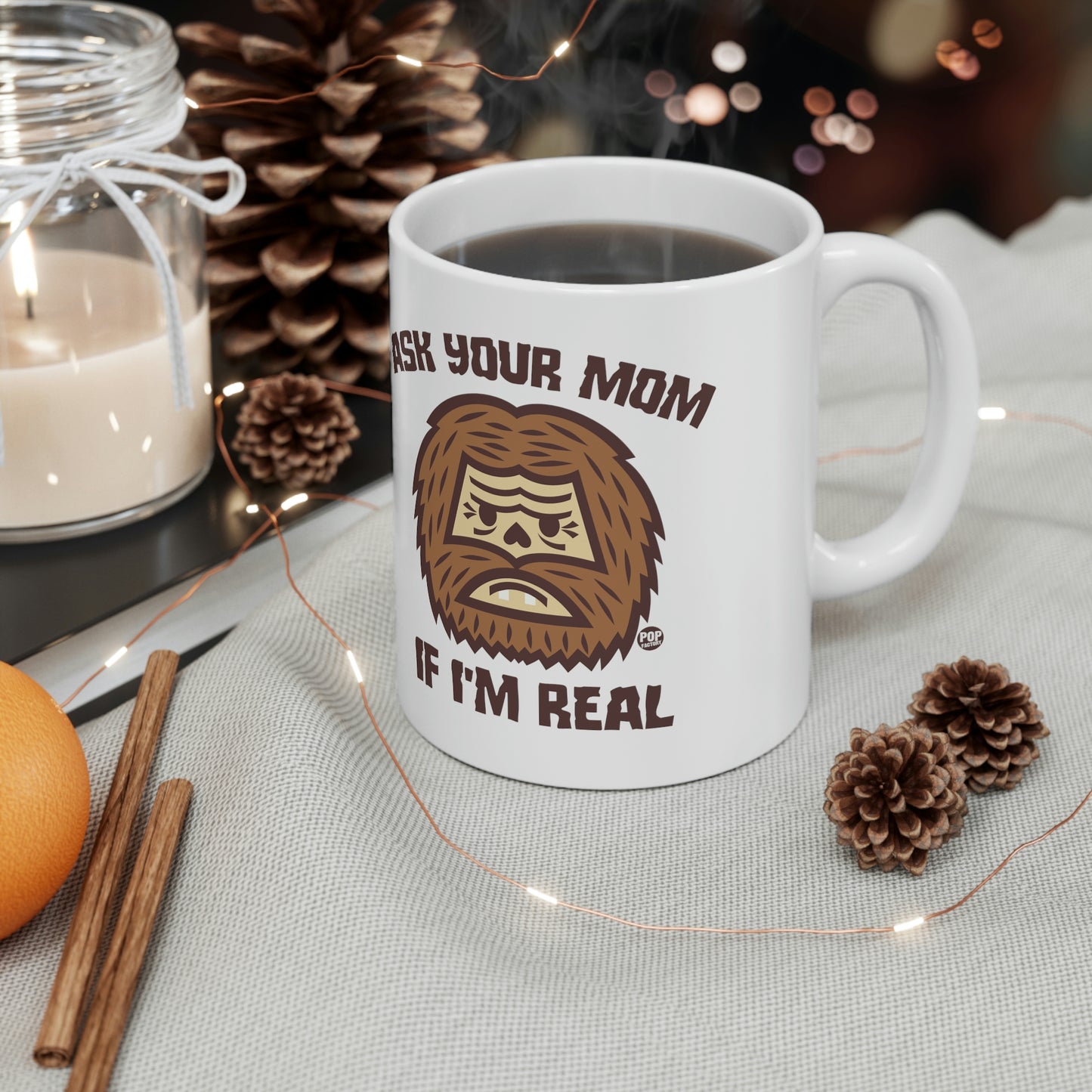 ASK YOUR MOM IF I'M REAL BIG FOOR COFFEE MUG