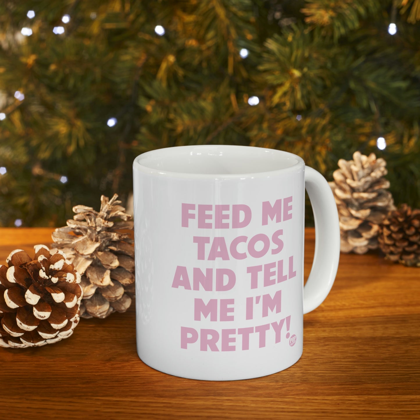 FEED ME TACOS TELL ME I'M PRETTY COFFEE MUG