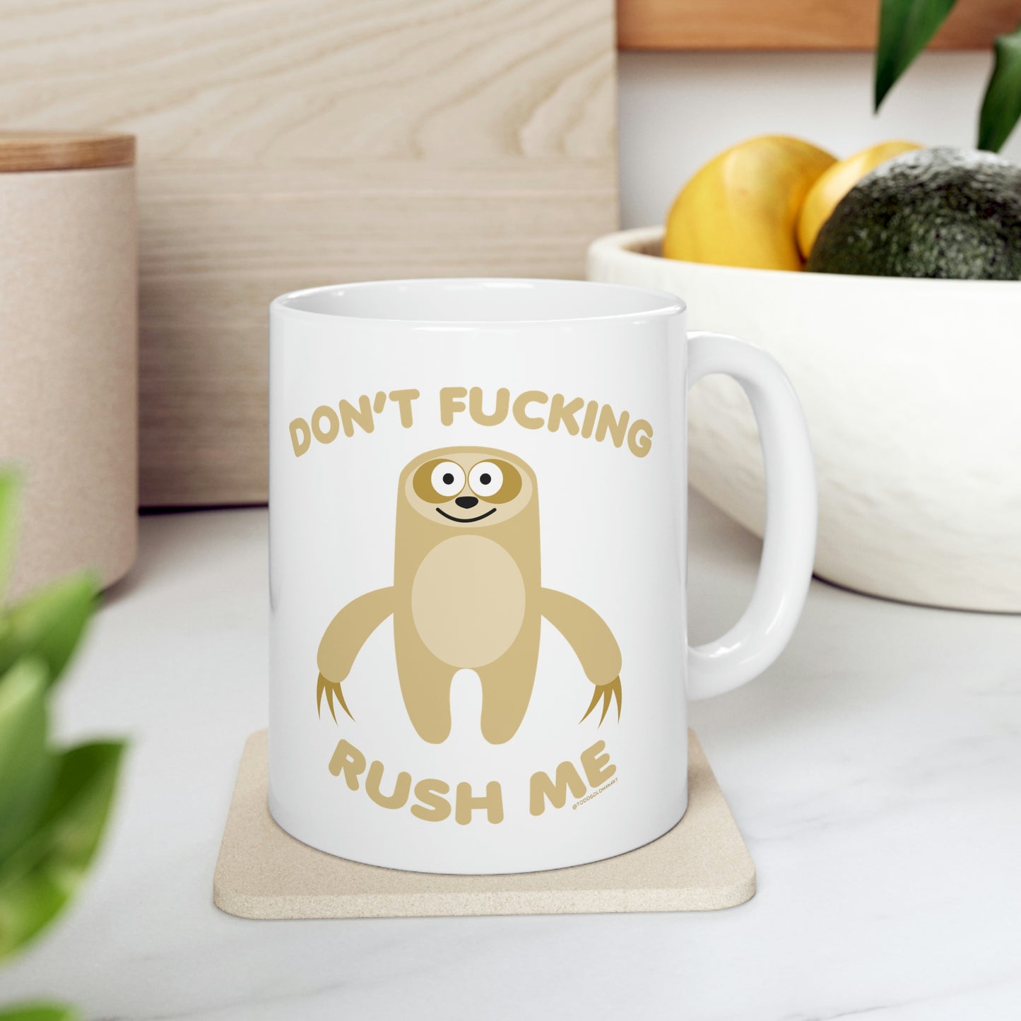 DON'T FUCKING RUSH ME SLOTH COFFEE MUG\