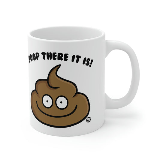 POOP THERE IT IS! COFFEE MUG