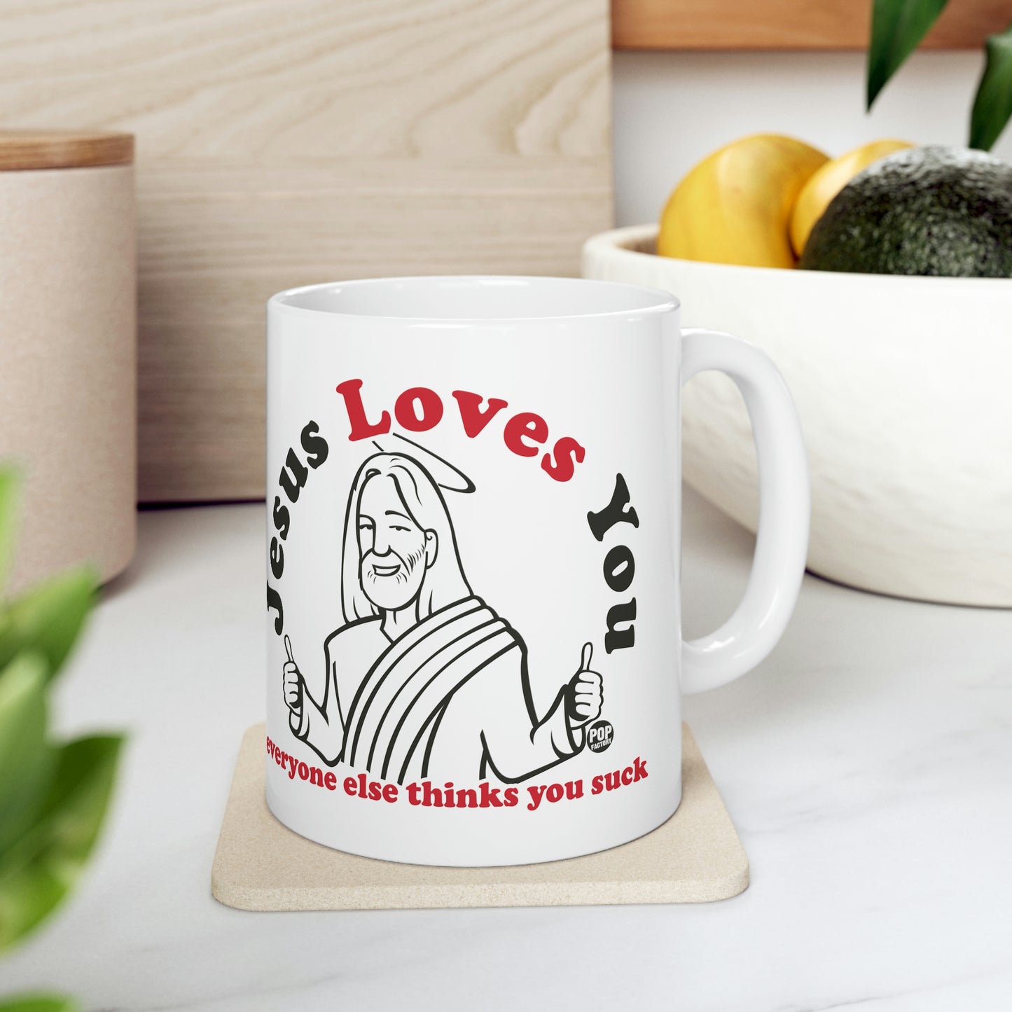 JESUS LOVES YOU EVERYONE ELSE THINKS YOU SUCK COFFEE MUG