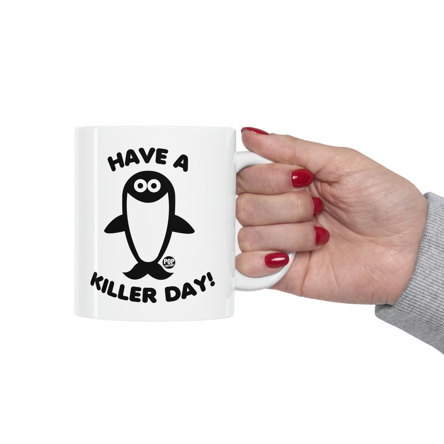 HAVE A KILLER DAY!  ORCA COFFEE MUG