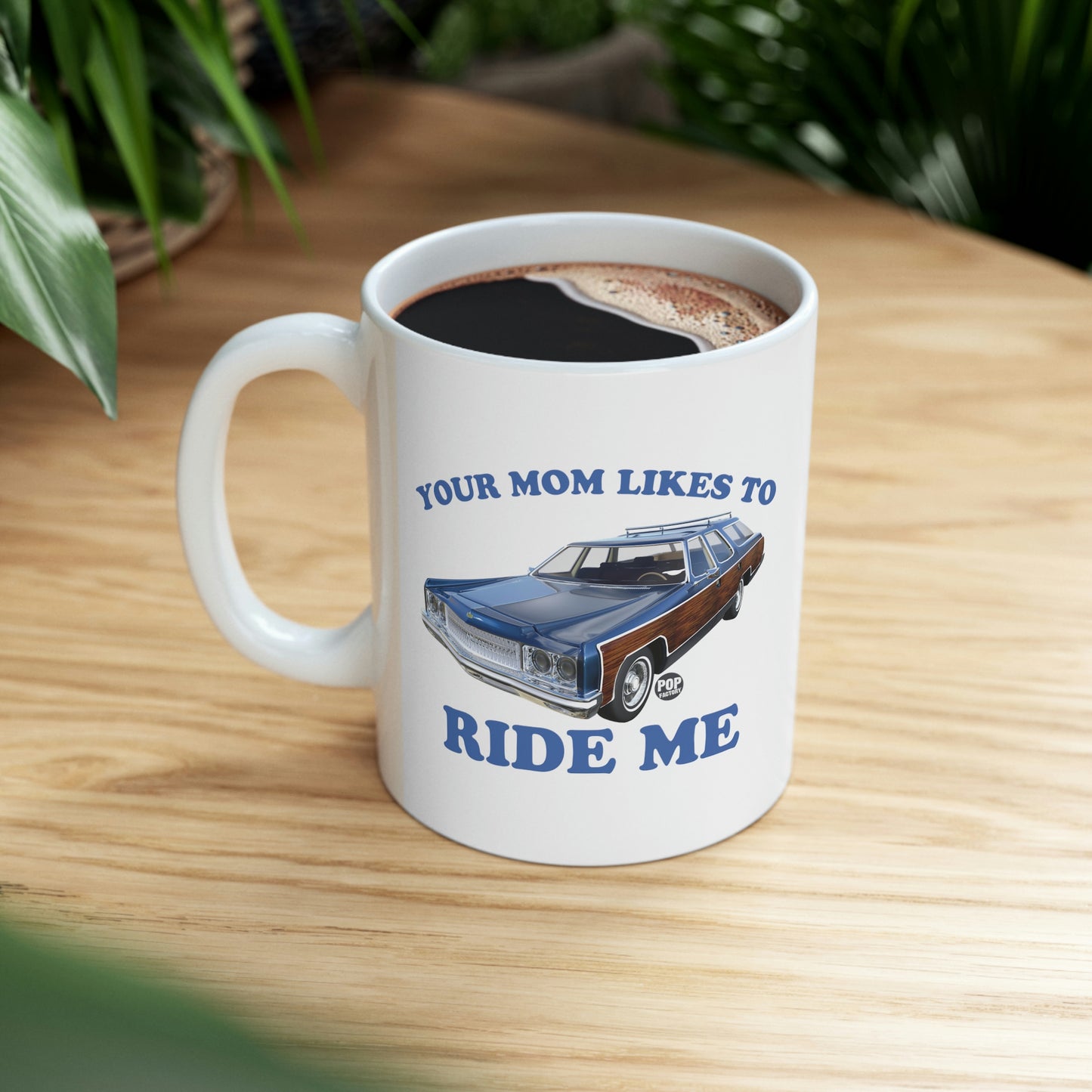 Your Mom Likes To Ride Me Wagon Mug