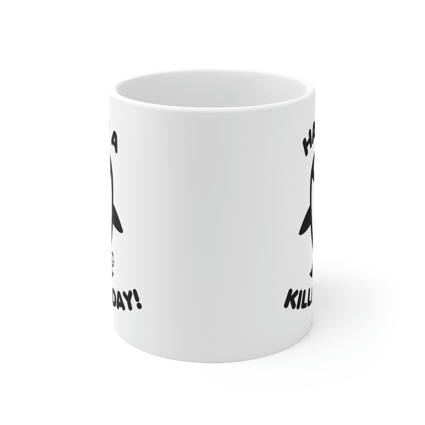 HAVE A KILLER DAY!  ORCA COFFEE MUG