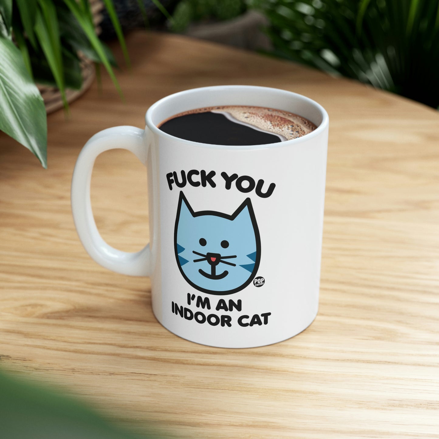 FUCK YOU I'M INDOOR CAT COFFEE MUG