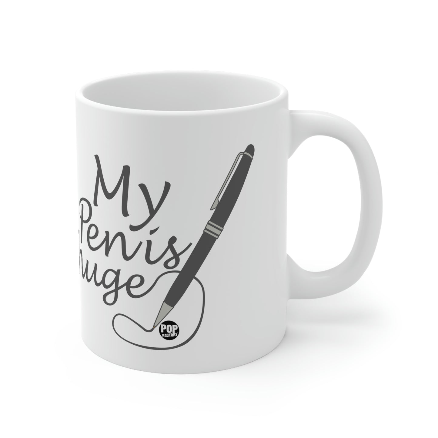 MY PEN IS HUGE COFFEE MUG
