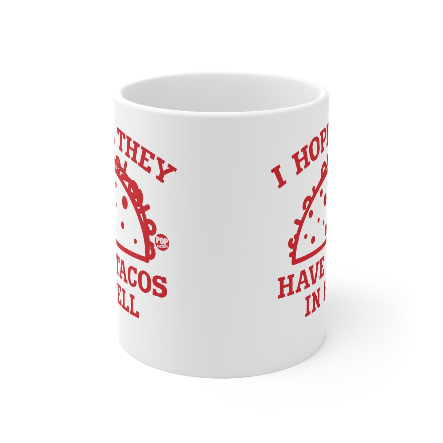 I HOPE THYE HAVE TACOS IN HELL COFFEE MUG