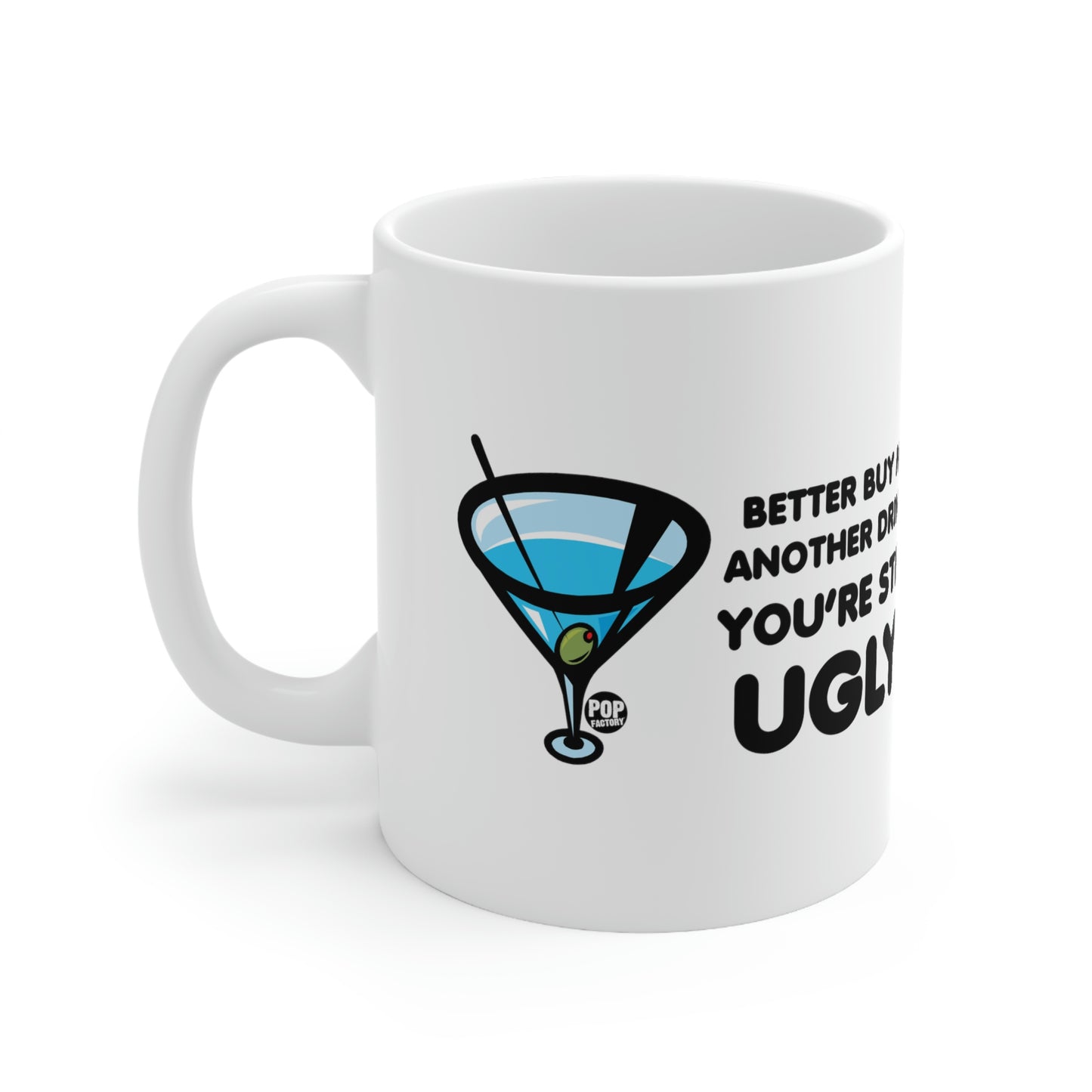 Still Ugly Buy Me Drink Mug