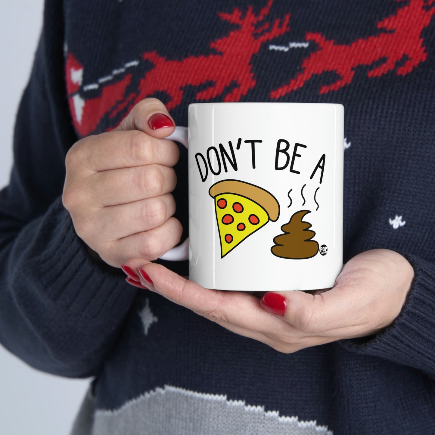 DON'T BE A PIZZA SHIT! COFFEE MUG