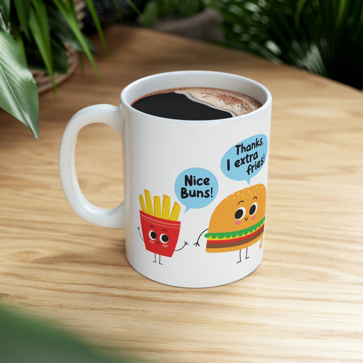 NiICE BUNS! THANKS, EXTRA FRIES! COFFEE MUG