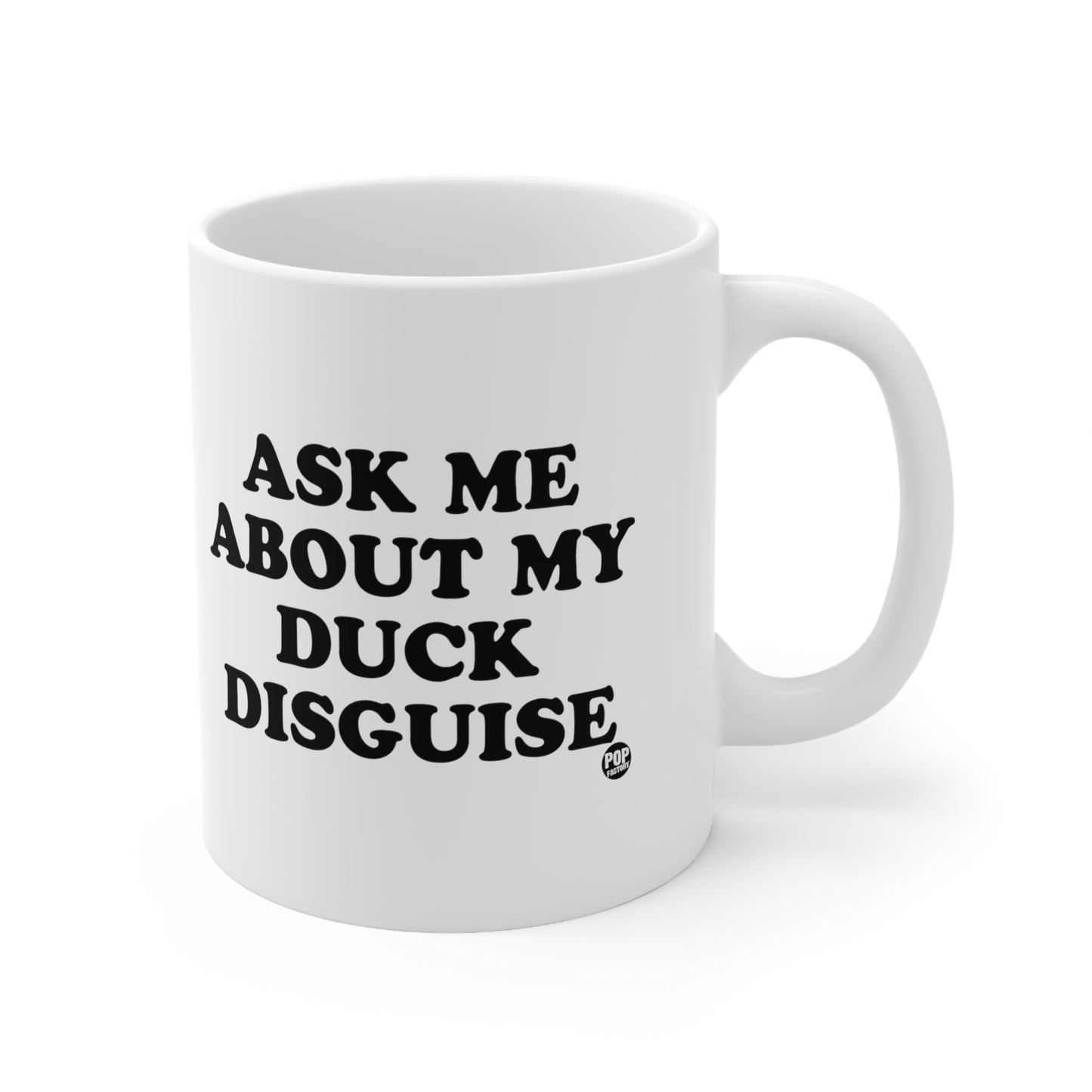 ASK ME ABOUT MY DUCK DISGUISE COFFEE MUG