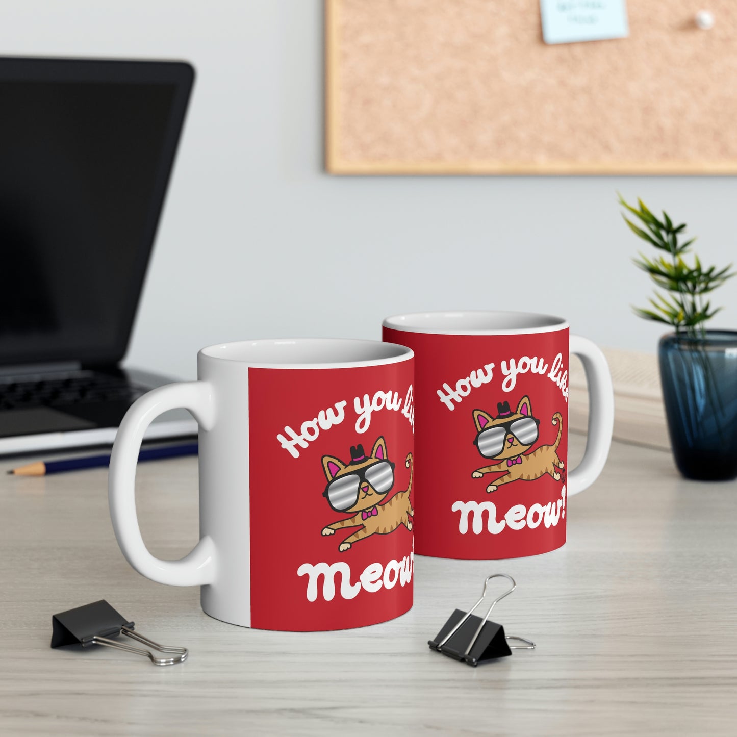 HOW YOU LIKE MEOW?  COFFEE MUG