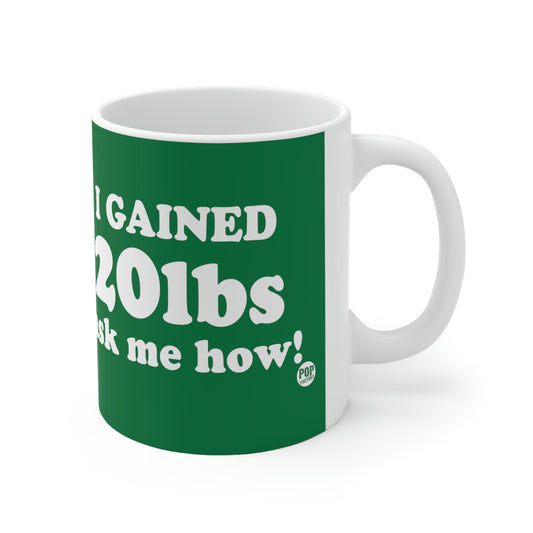 I GAINED 20 Lbs ASK ME HOW! COFFEEMUG