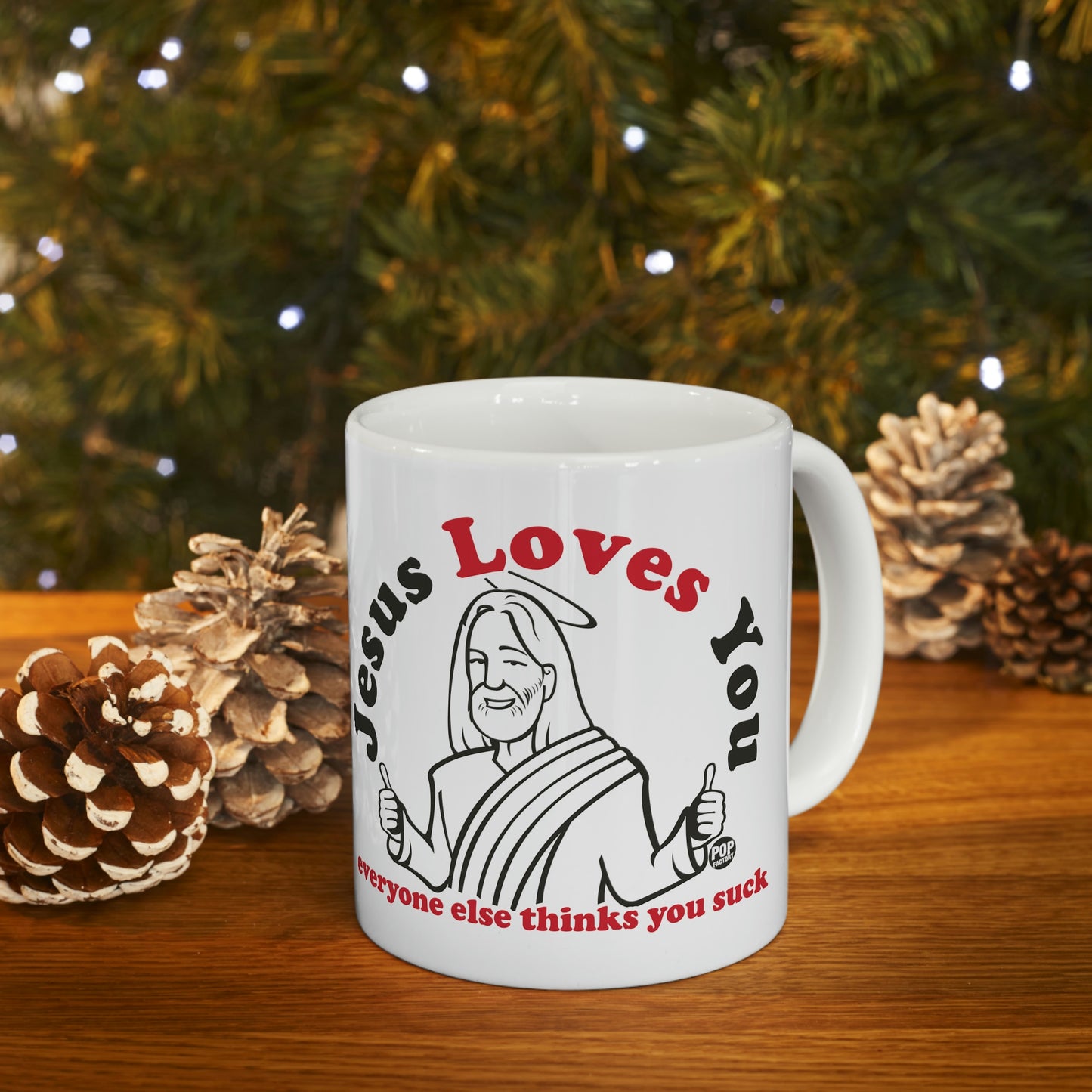 JESUS LOVES YOU EVERYONE ELSE THINKS YOU SUCK COFFEE MUG