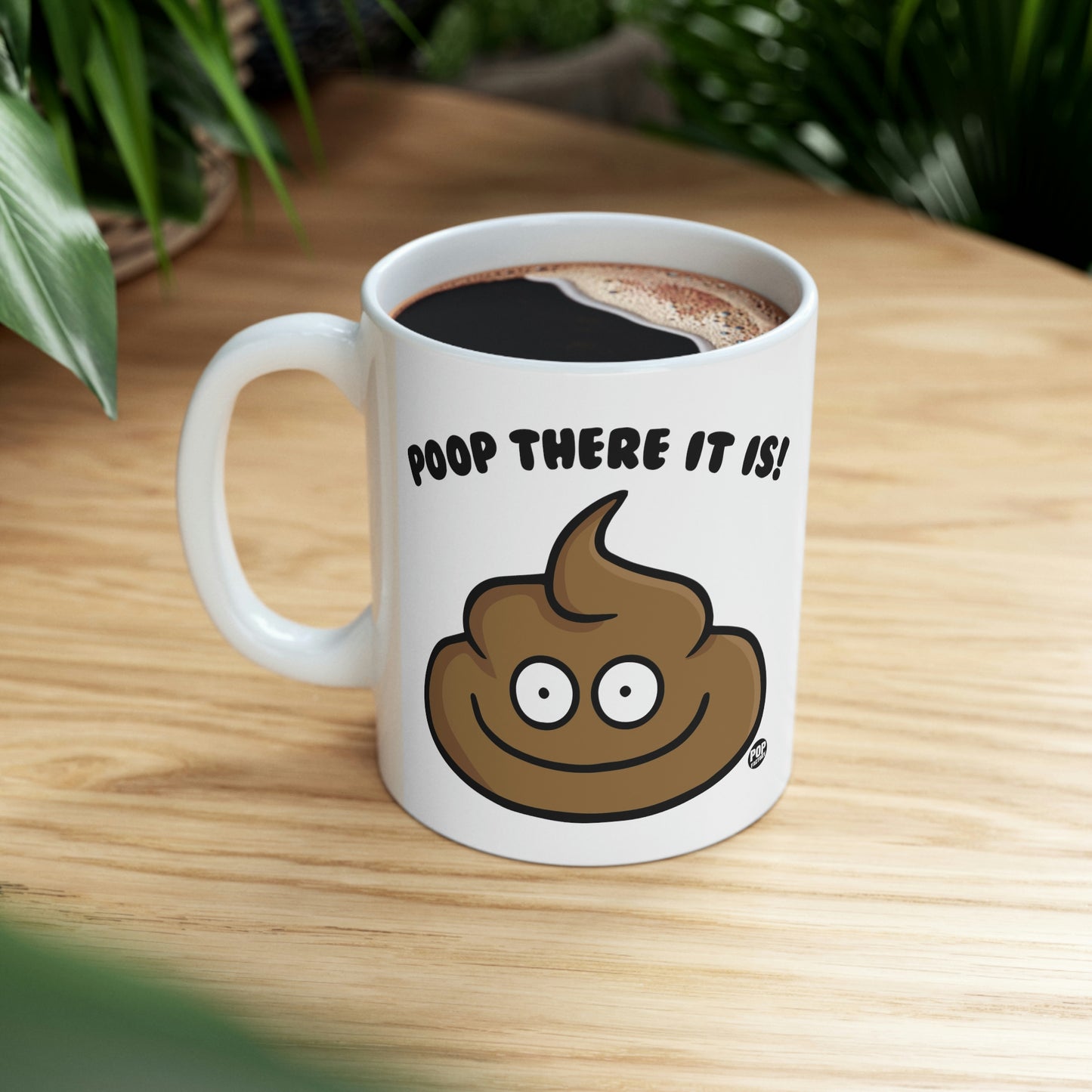 POOP THERE IT IS! COFFEE MUG