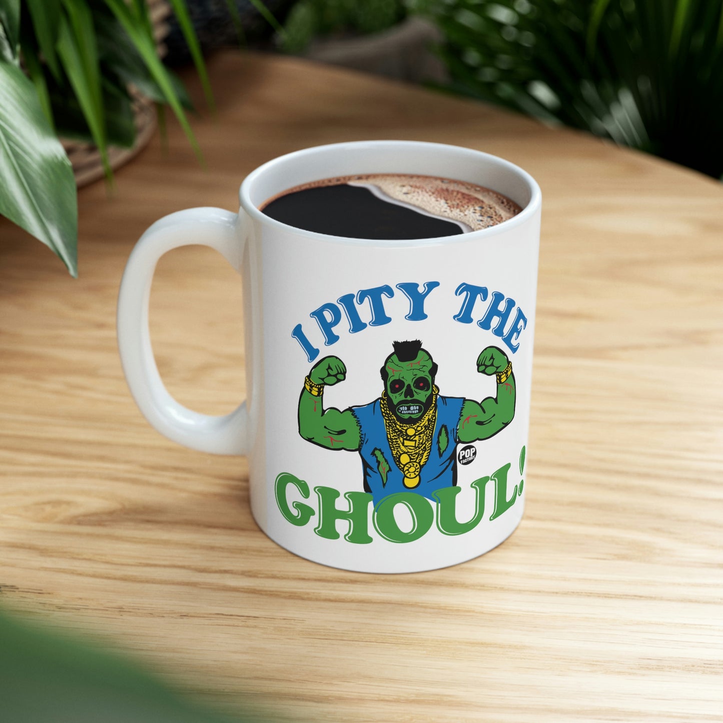 I PITY THE GHOUL MR. T COFFEE MUG