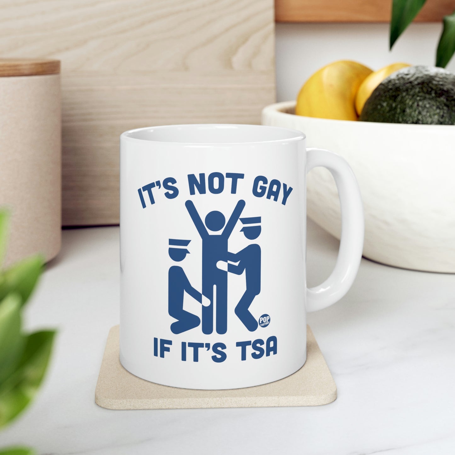 IT'S NOT GAY IF IT'S TSA COFFEE MUG