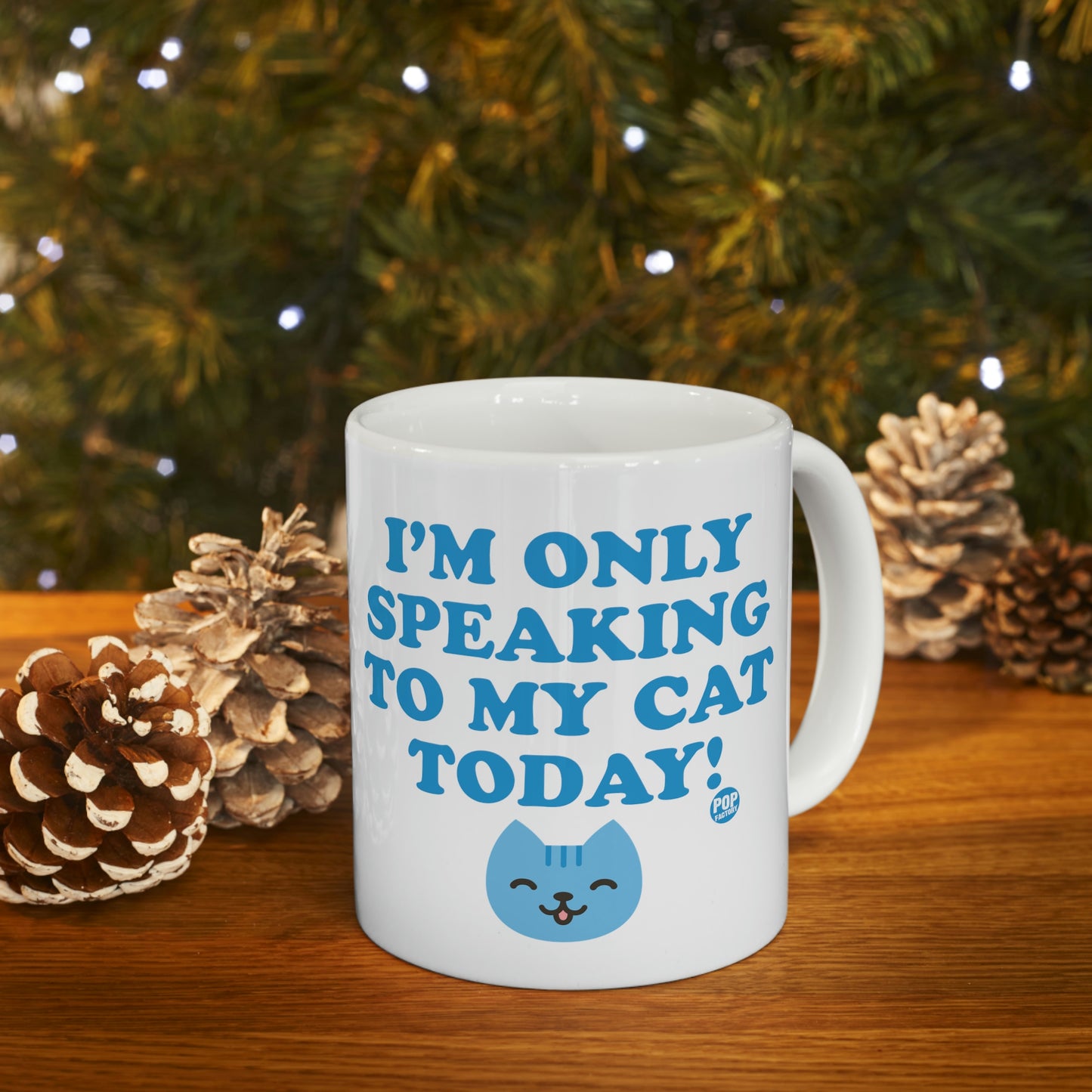 I'M ONLY SPEAKING TO MY CAT TODAY COFFEE MUG