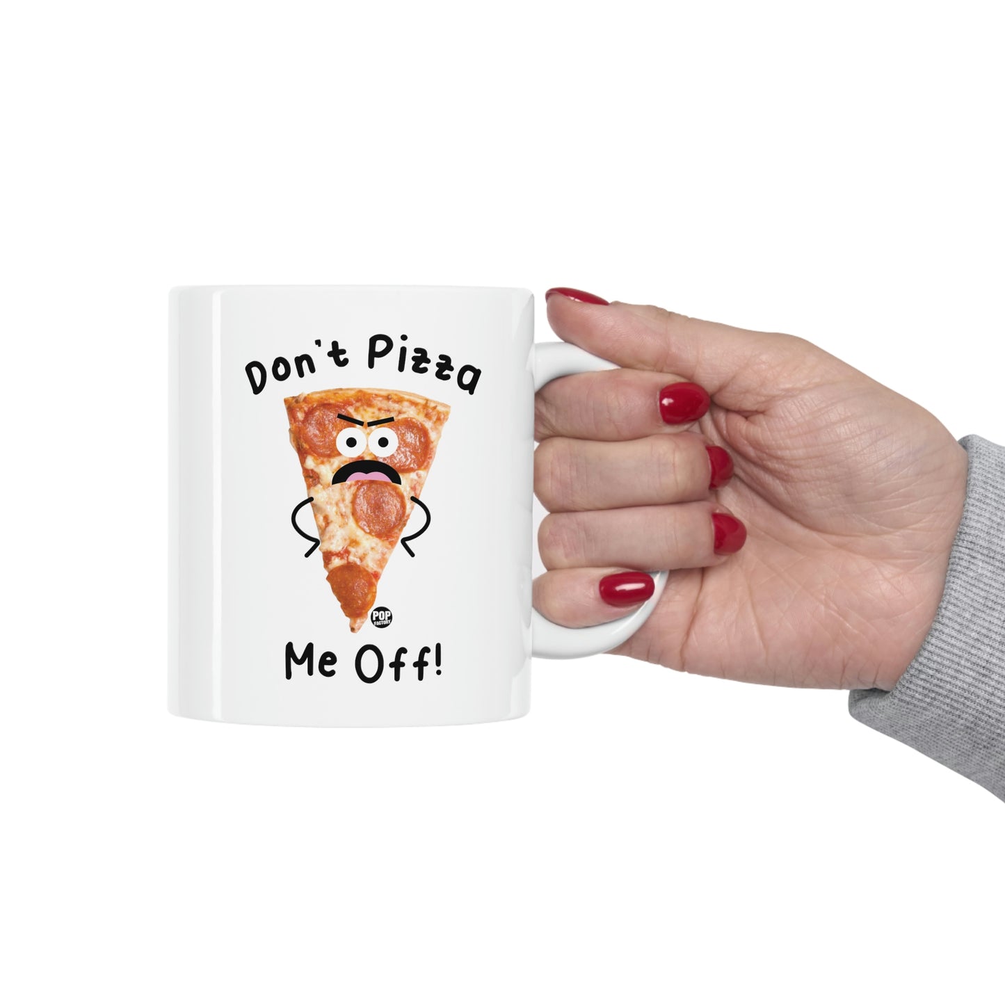 DON'T PIZZA ME OFF COFFEE MUG